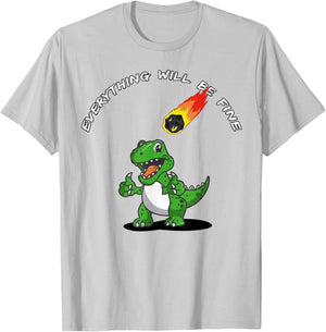 Everything Will Be Fine Funny T-Rex Meteor Dinosaur T-Shirt - T-Shirt | Ash