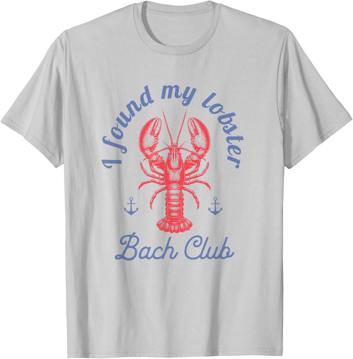 I found my lobster Bach Club party Fisherman aesthetic T-Shirt - T-Shirt | Ash