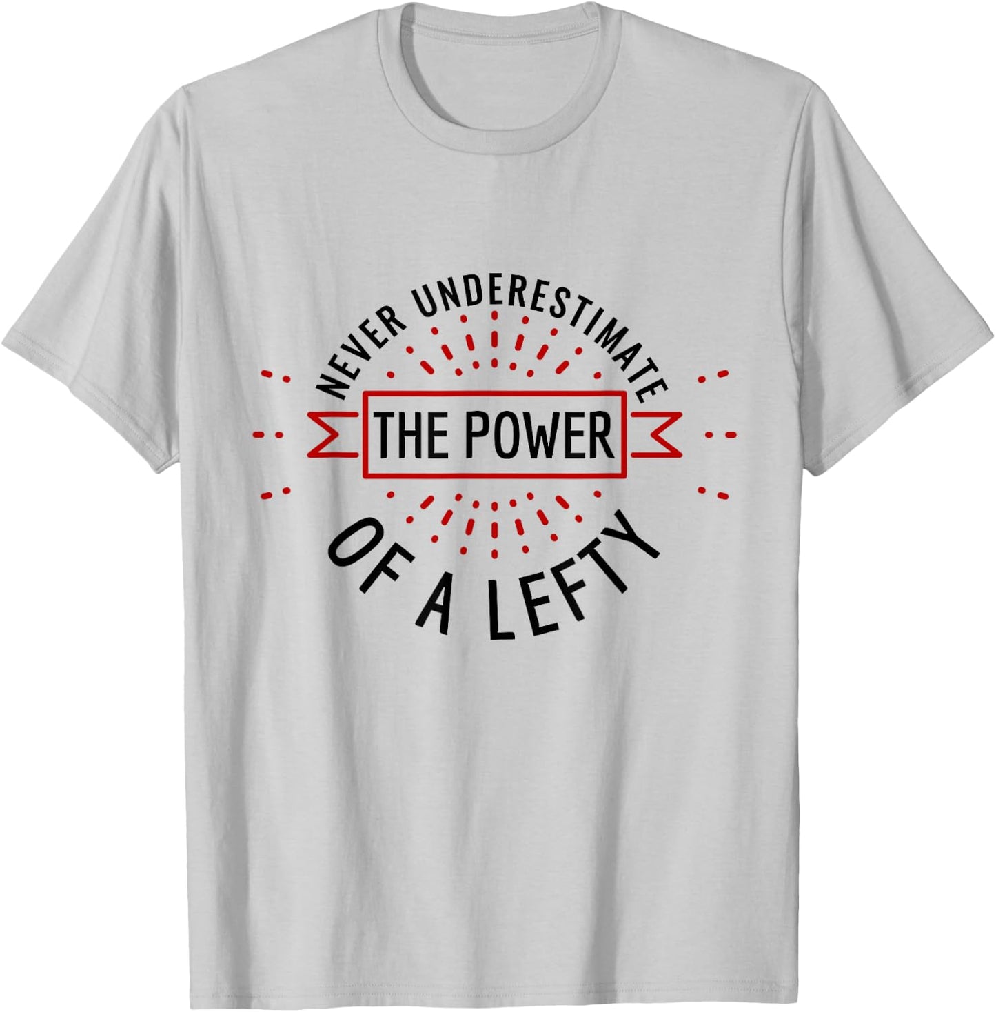 Funny Power of Lefty Humorous Left-Handed Pride T-Shirt - T-Shirt | Ash