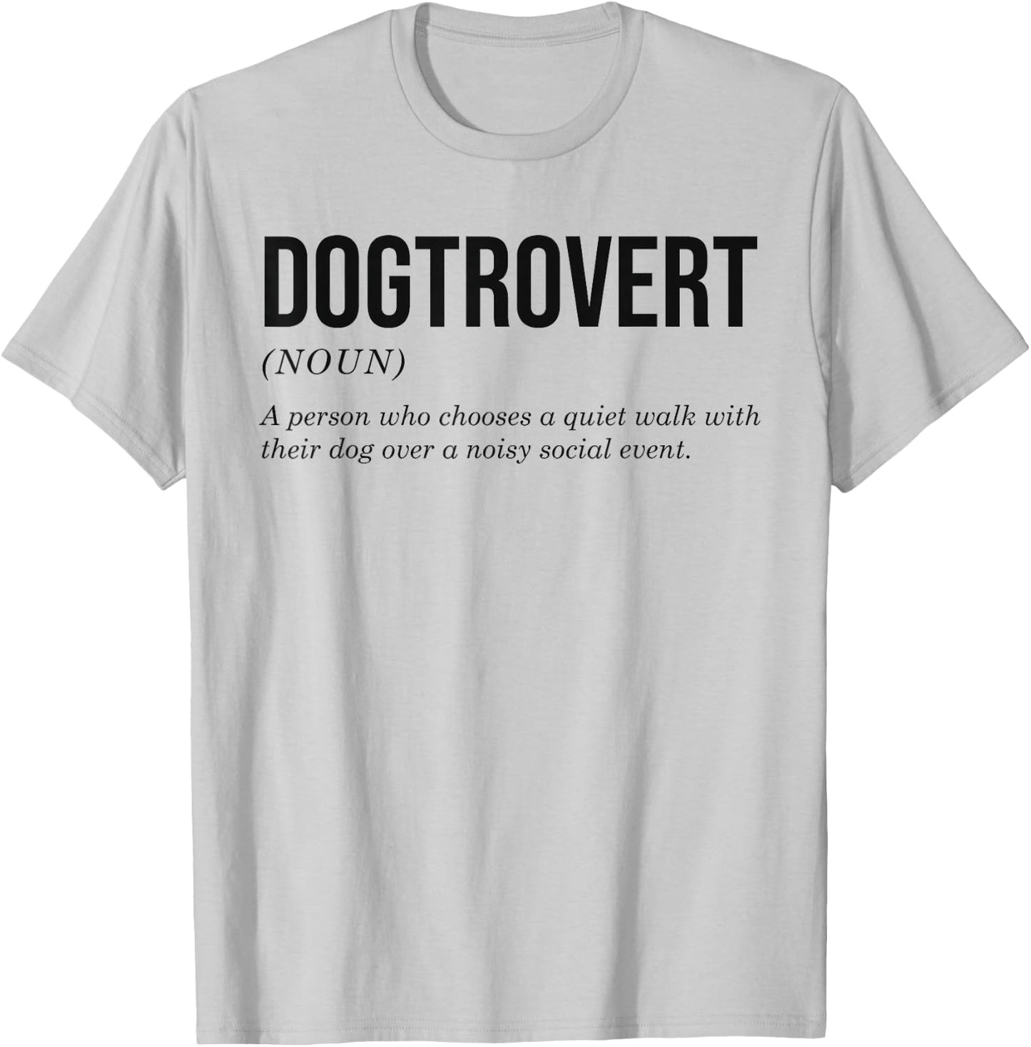Dogtrovert Definition Funny Dog Lover Introvert Women Men T-Shirt - T-Shirt | Ash