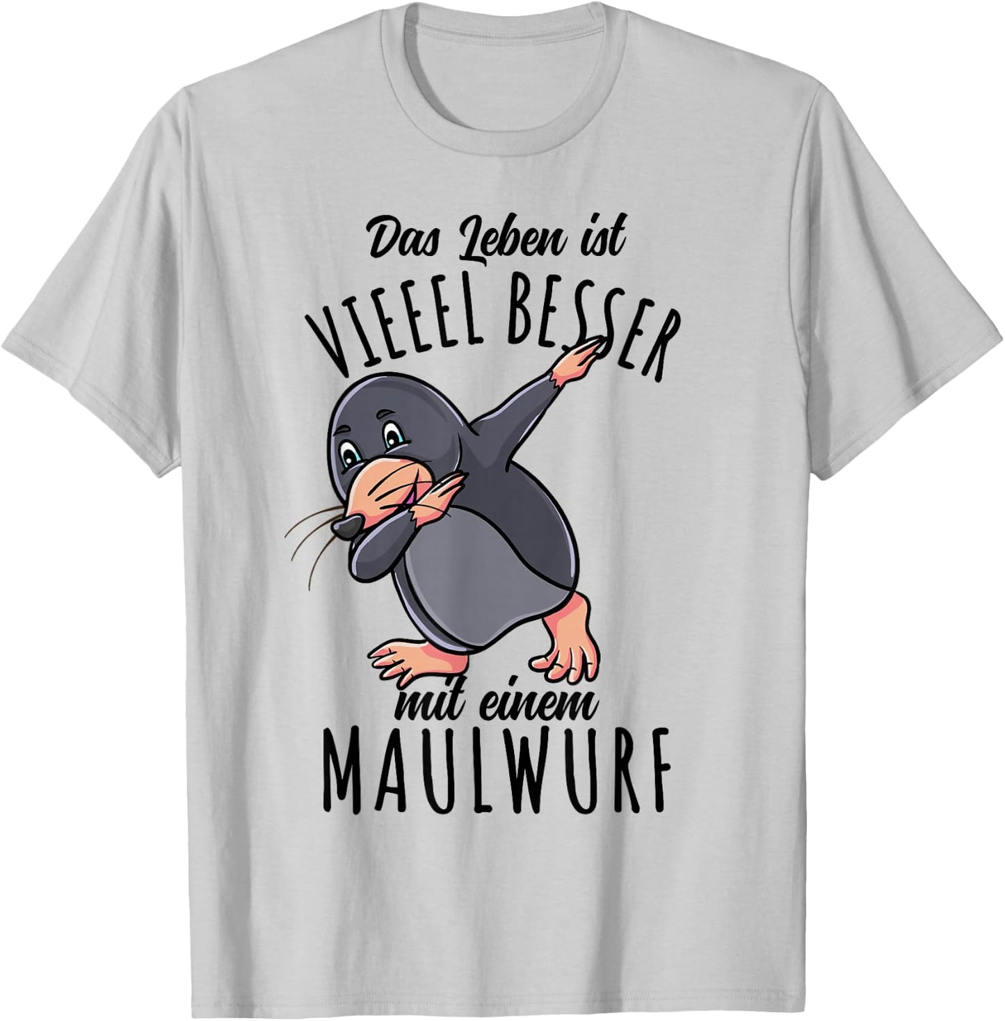 Das Leben Ist Besser Mit Einem Maulwurf T-Shirt - T-Shirt | Ash