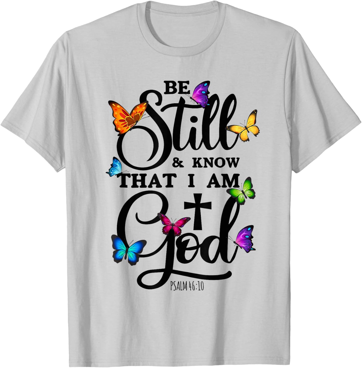Be Still & Know That I Am God - Butterfly Art - Religious T-Shirt - T-Shirt | Ash