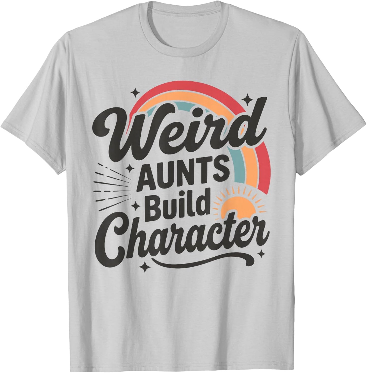Weird Aunts Build Character Shirt, Funny Aunt Retro Rainbow T-Shirt - T-Shirt | Ash