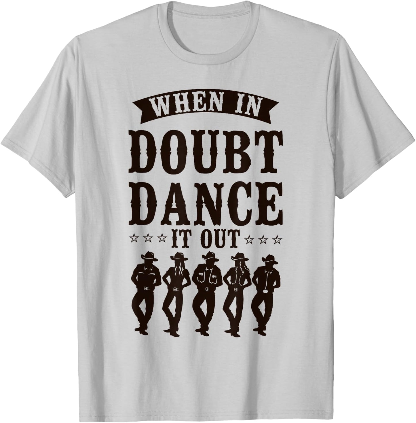 Line Dancing Dance Teacher When In Doubt Dance It Out T-Shirt - T-Shirt | Ash