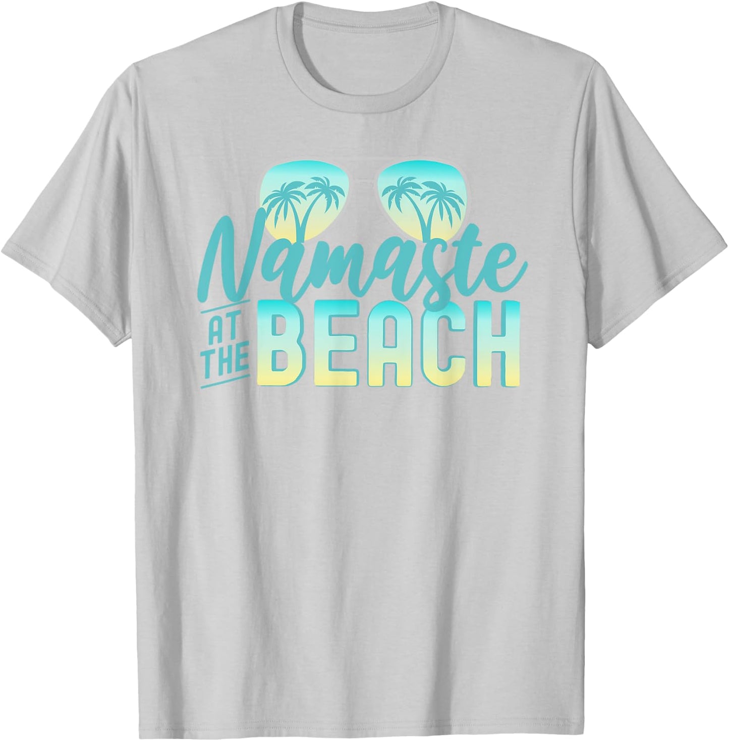 Namaste at the Beach Life is Better at the Beach Vacation T-Shirt - T-Shirt | Ash