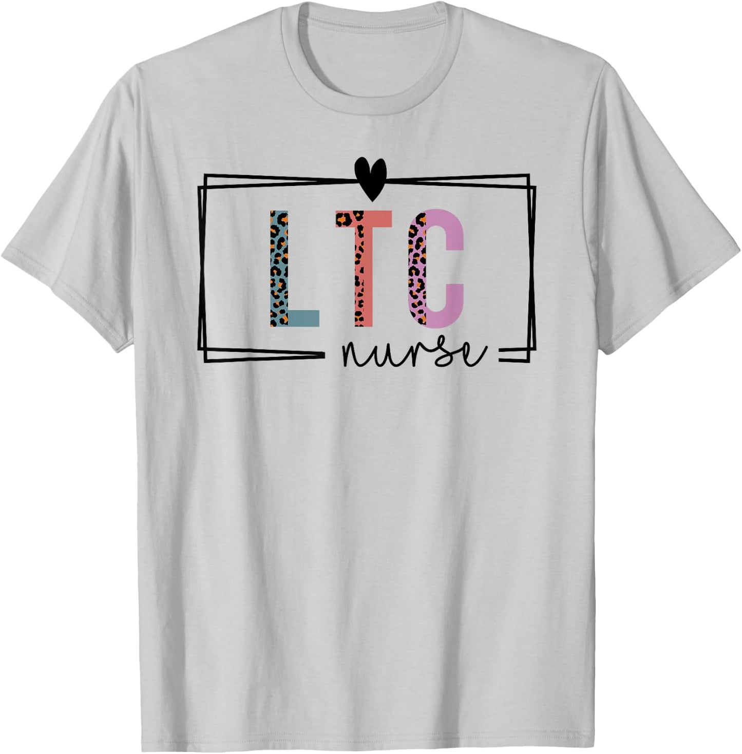 LTC Nurse Long-Term Care Nurse Nurses Day T-Shirt - T-Shirt | Ash