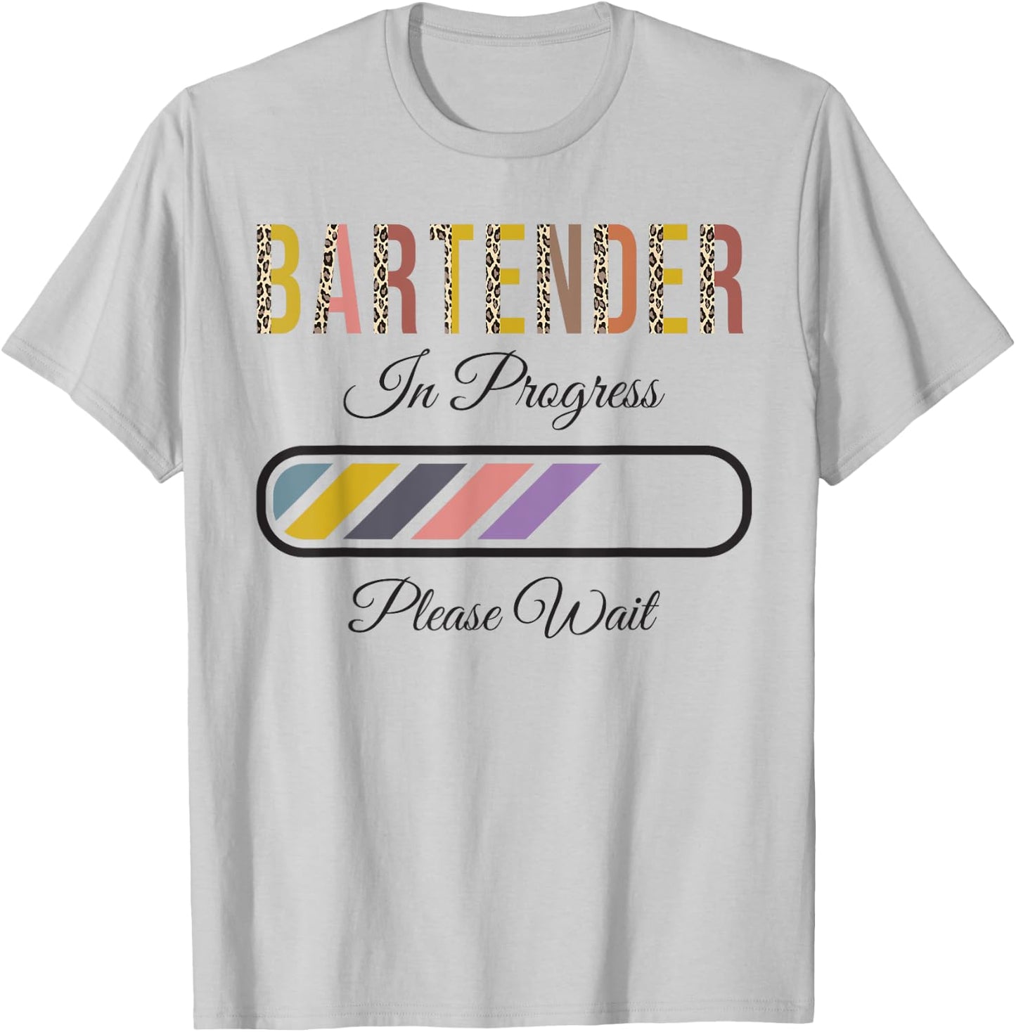 Bartender In Progress Please Wait, Future Bartender Funny T-Shirt - T-Shirt | Ash