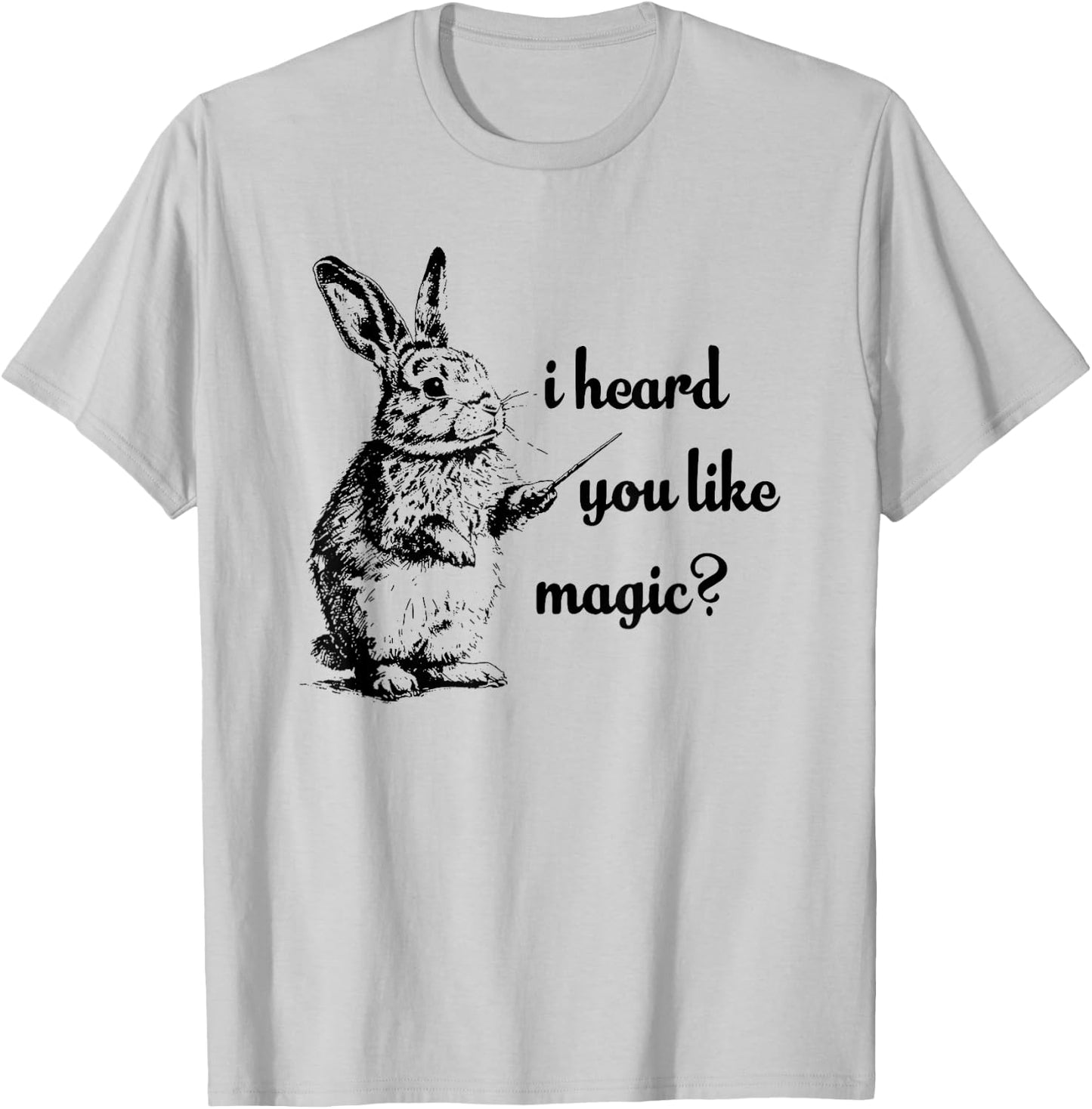 I Heard You Like Magic, Funny Rabbit T-Shirt - T-Shirt | Ash