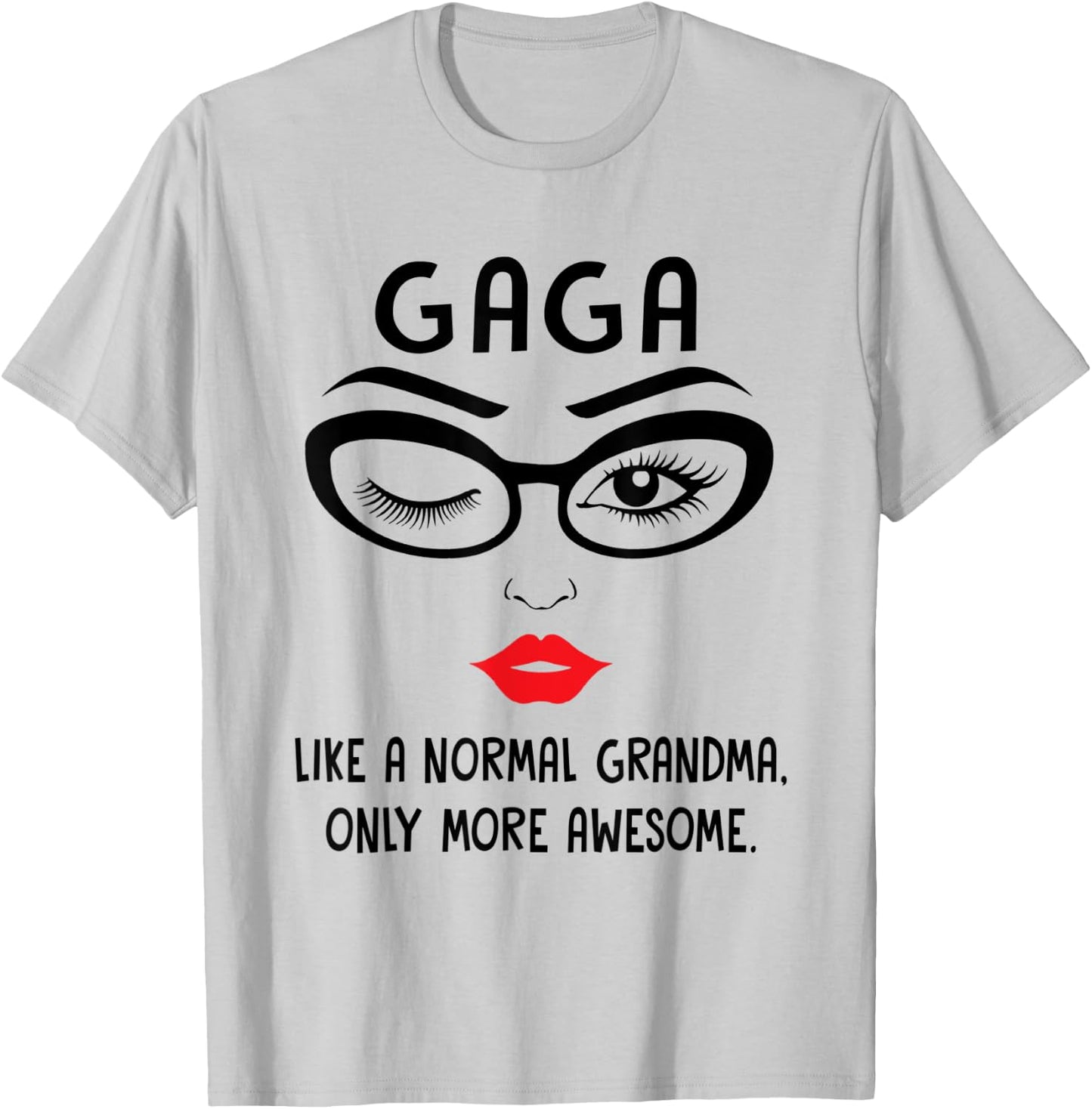Gaga Like A Normal Grandma Only More Awesome Winking Eye T-Shirt - T-Shirt | Ash