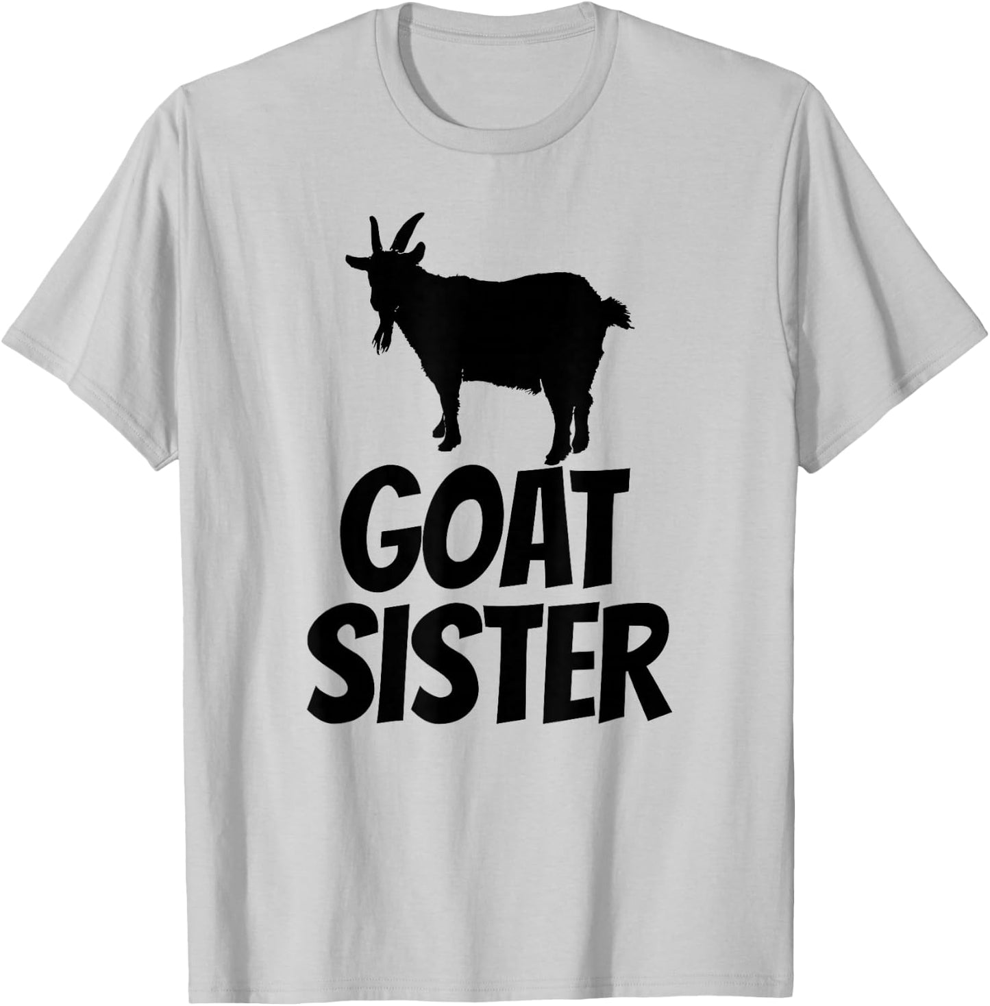 Goat Sister - Goat Shirt Gift Goat Lovers T-Shirt - T-Shirt | Ash