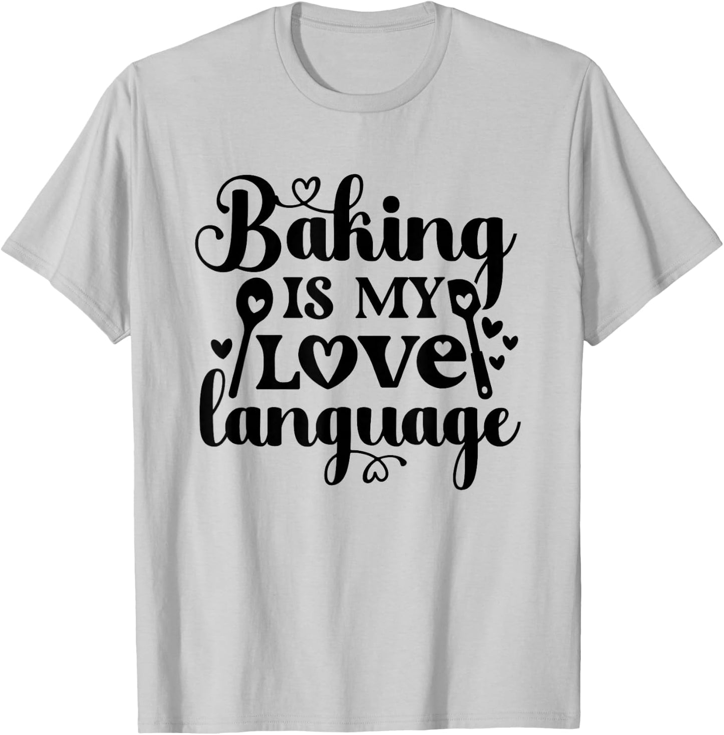 Baking Is My Love Language T-Shirt - T-Shirt | Ash