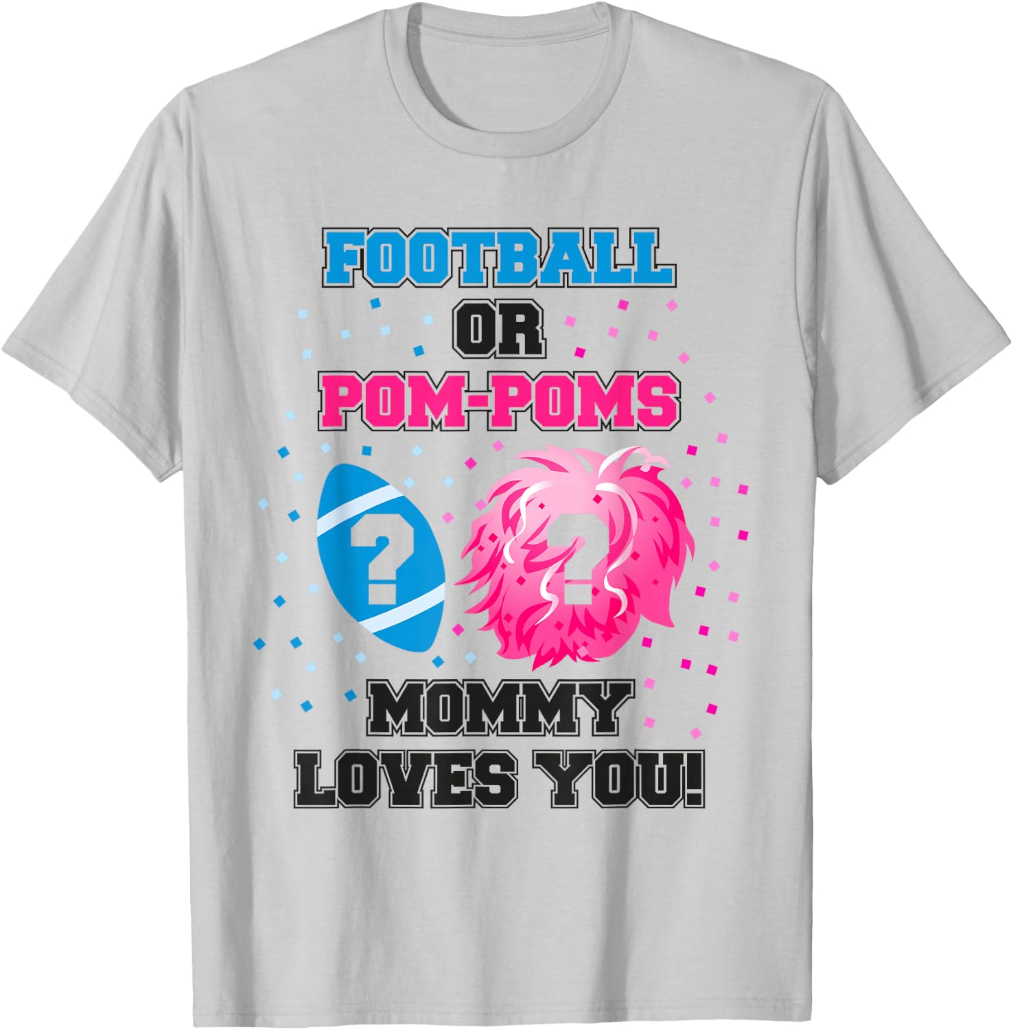 Baby Gender Reveal Shirt Football Or Pom Pom Mommy Loves You T-Shirt - T-Shirt | Ash