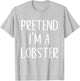 Pretend I'm A Lobster Costume Halloween Funny Easy Adult Kid T-Shirt - T-Shirt | Ash
