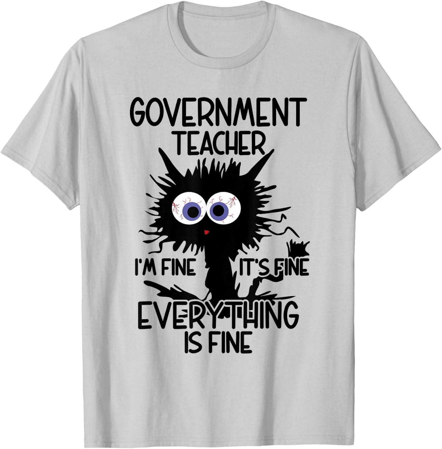 Government Teacher It's Fine Cat T-Shirt - T-Shirt | Ash