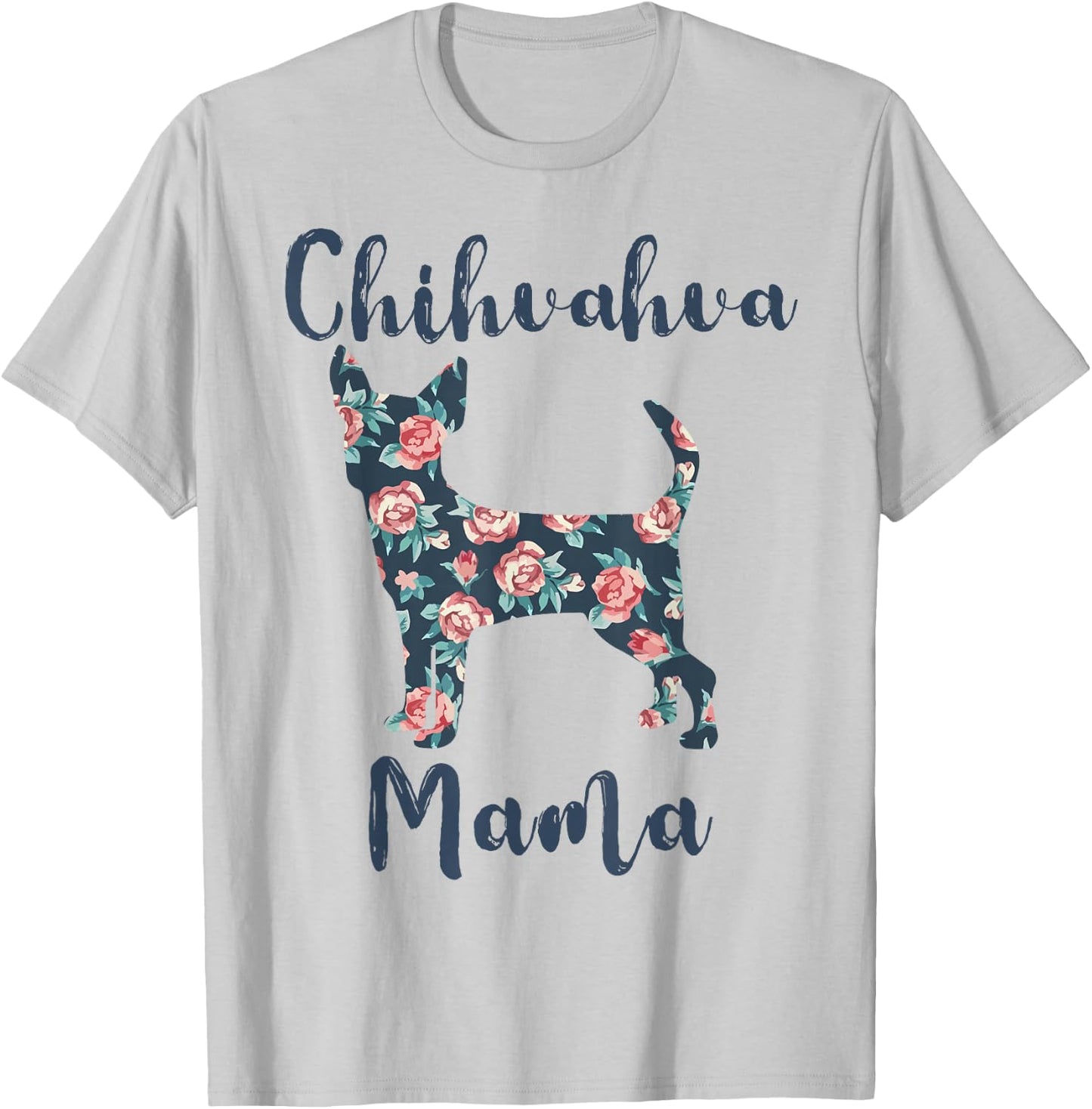 Chihuahua Mama Shirt Women Chihuahua Dog Mom Mother Day Gift T-Shirt - T-Shirt | Ash