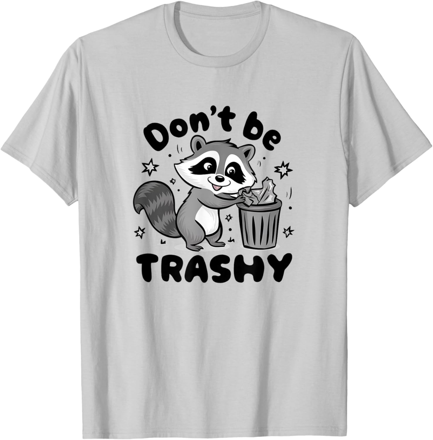 Don't Be Trashy Raccoon Anti Littering T-Shirt - T-Shirt | Ash