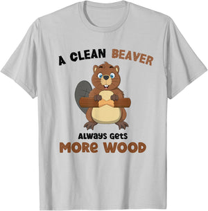 A Clean Beaver Always Gets More Wood T-Shirt - T-Shirt | Ash