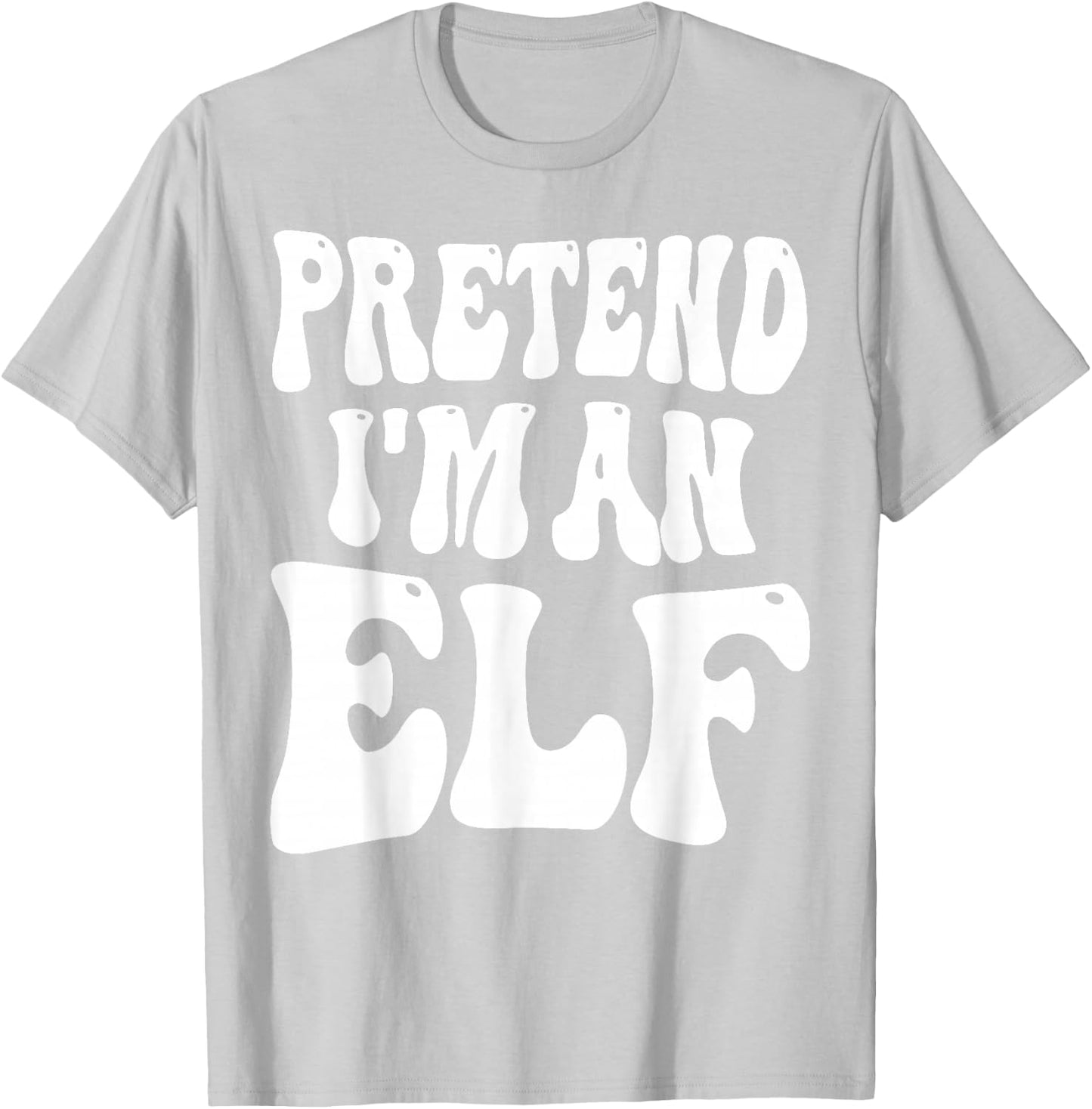 Pretend I'm an Elf Matching Costume Funny Christmas T-Shirt - T-Shirt | Ash