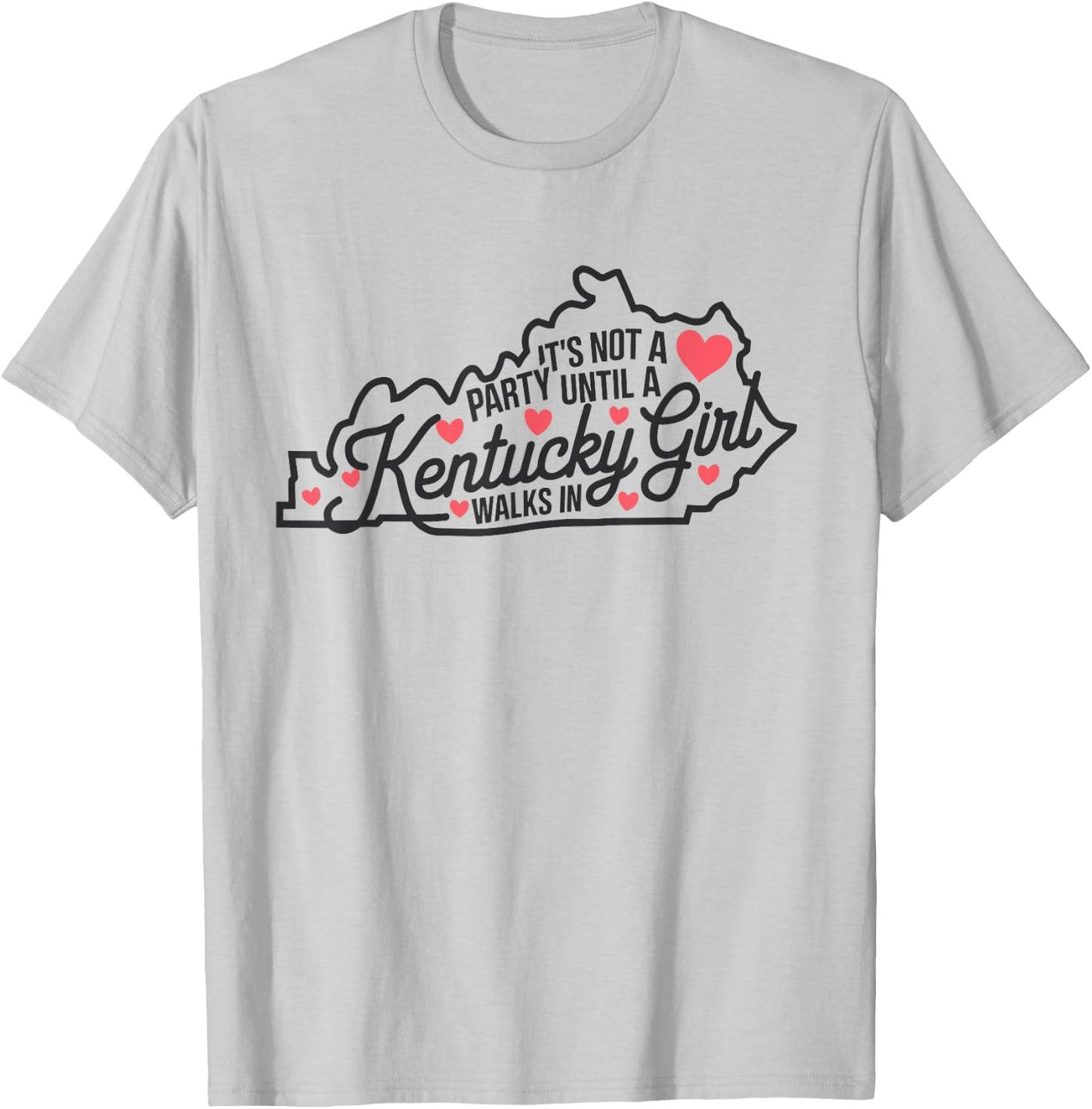 It's Not a Party Until a Kentucky Girl Walks In,Proud Girls T-Shirt - T-Shirt | Ash