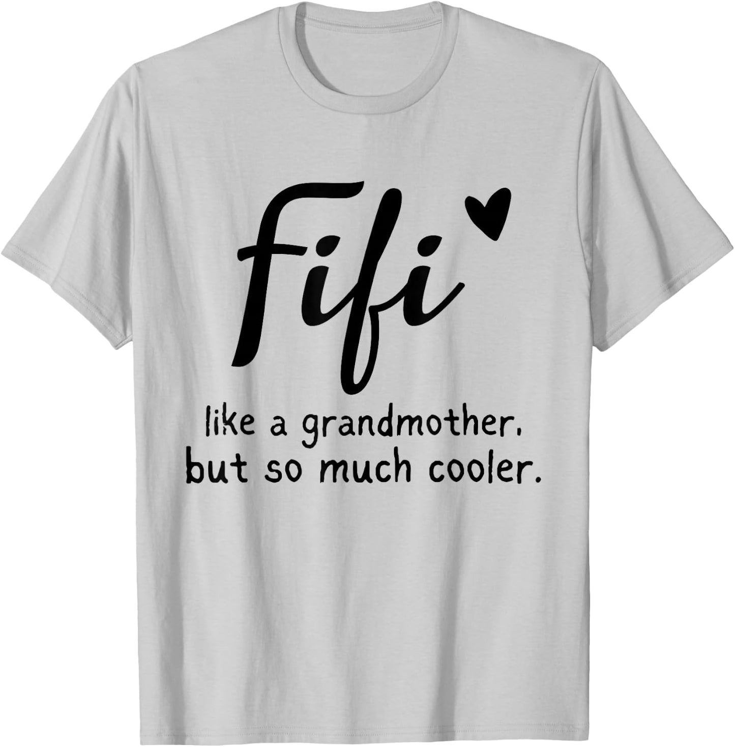 Fifi Like A Grandmother But So Much Cooler Funny Grandma T-Shirt - T-Shirt | Ash