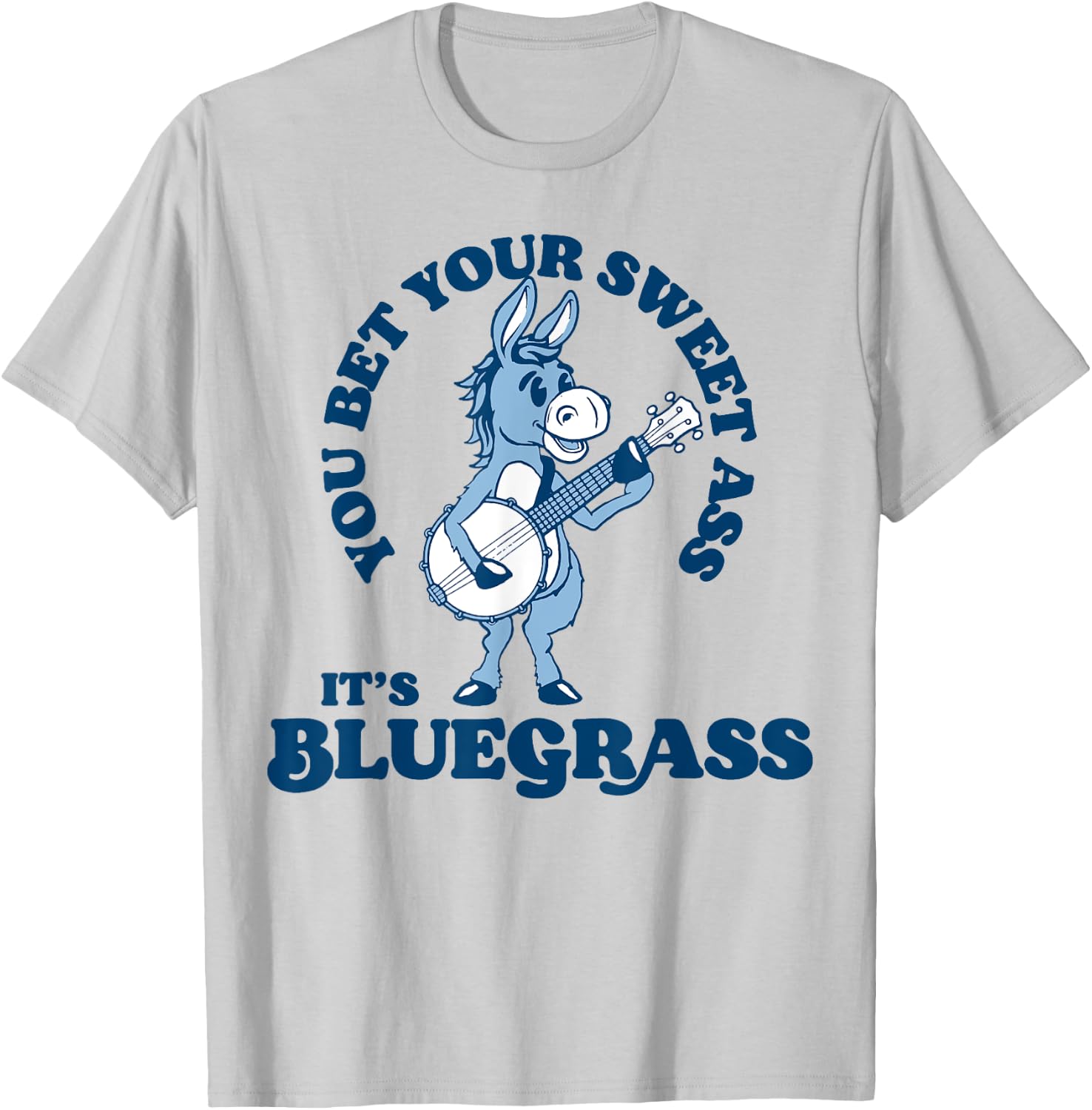 You Bet Your Ass It's Bluegrass! Funny Burro & Banjo Donkey T-Shirt - T-Shirt | Ash