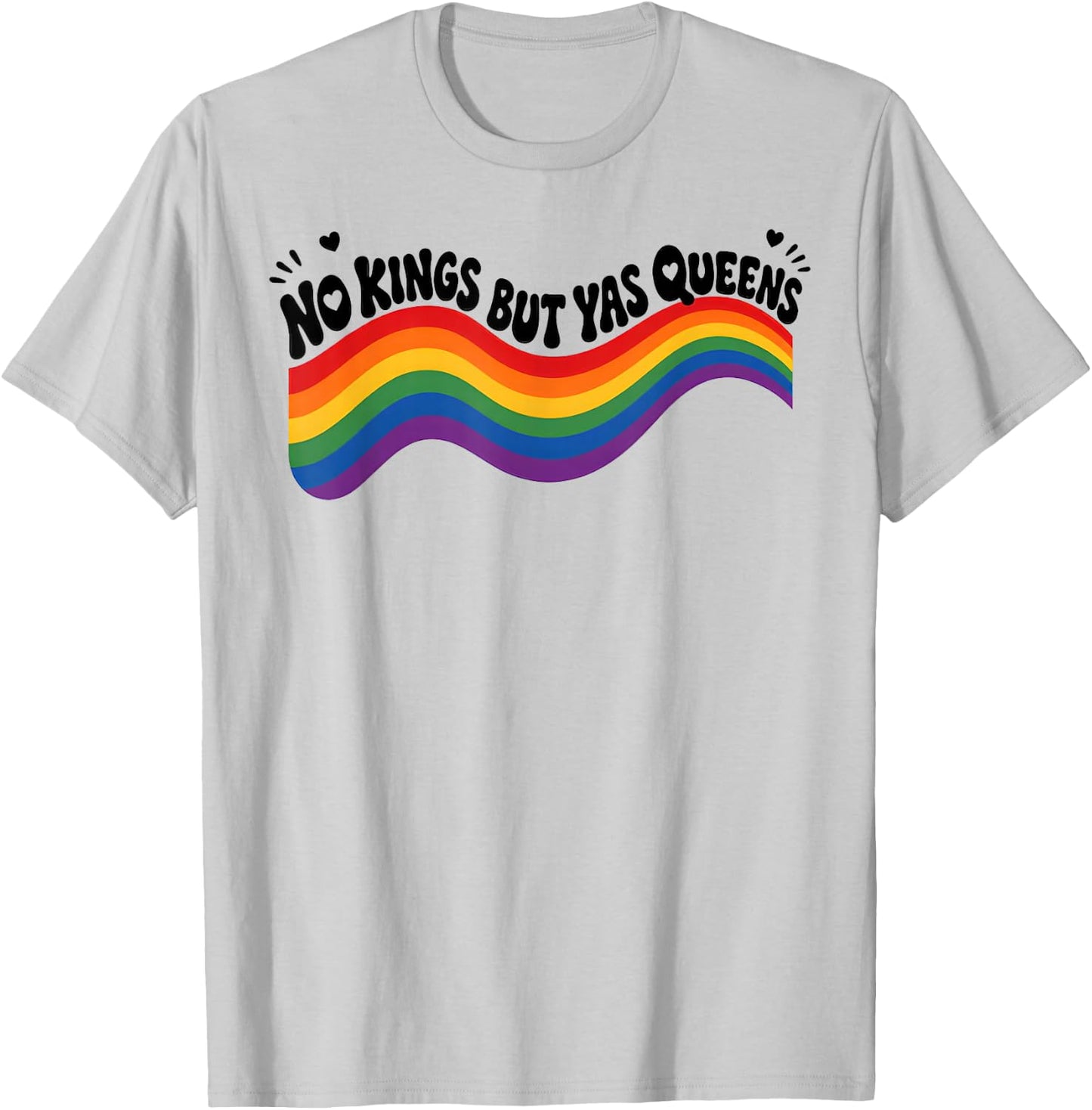 No Kings But Yas Queens Funny LGBTQ Pride T-Shirt - T-Shirt | Ash