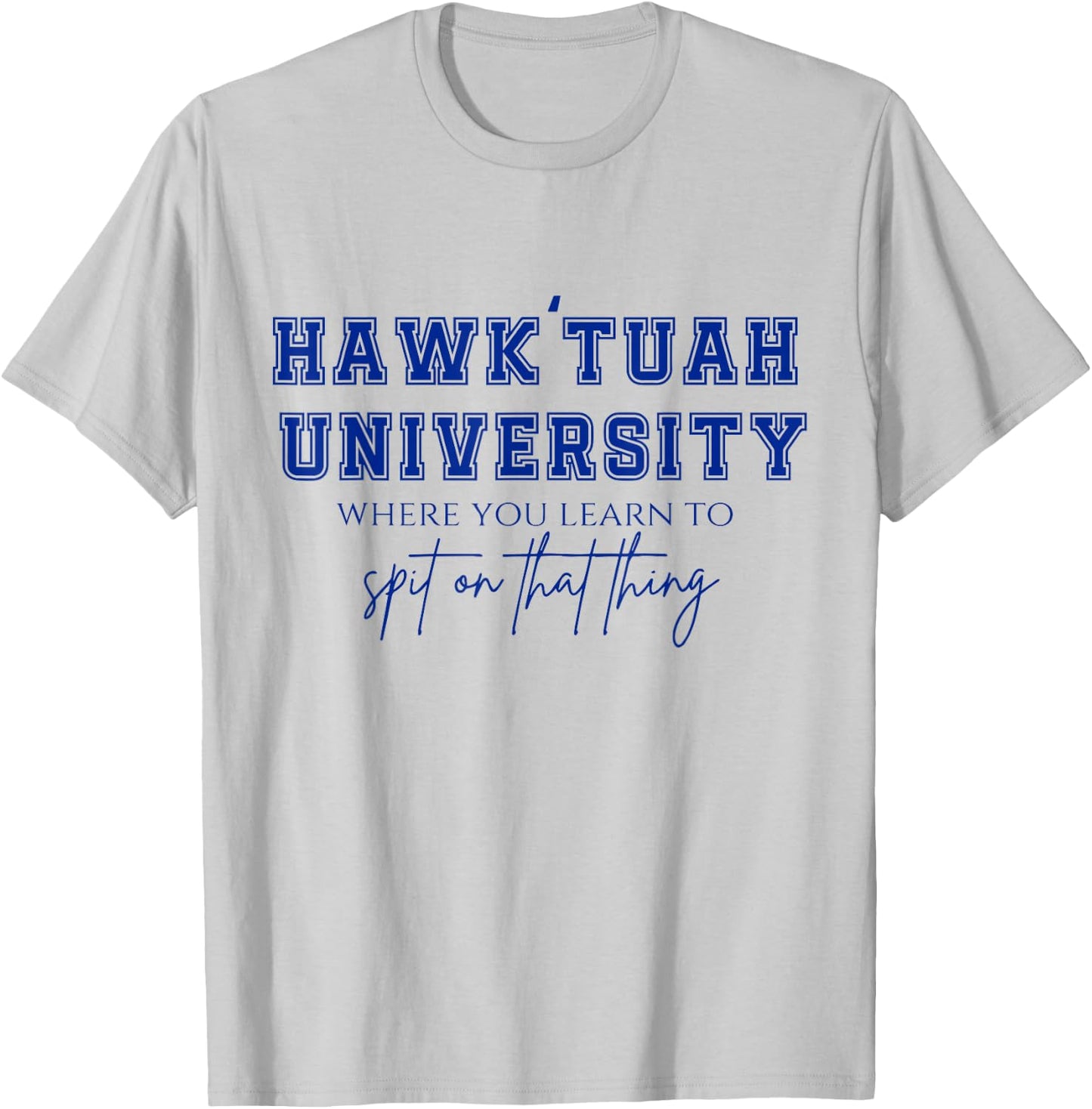 Hawk Tuah T-Shirt - T-Shirt | Ash