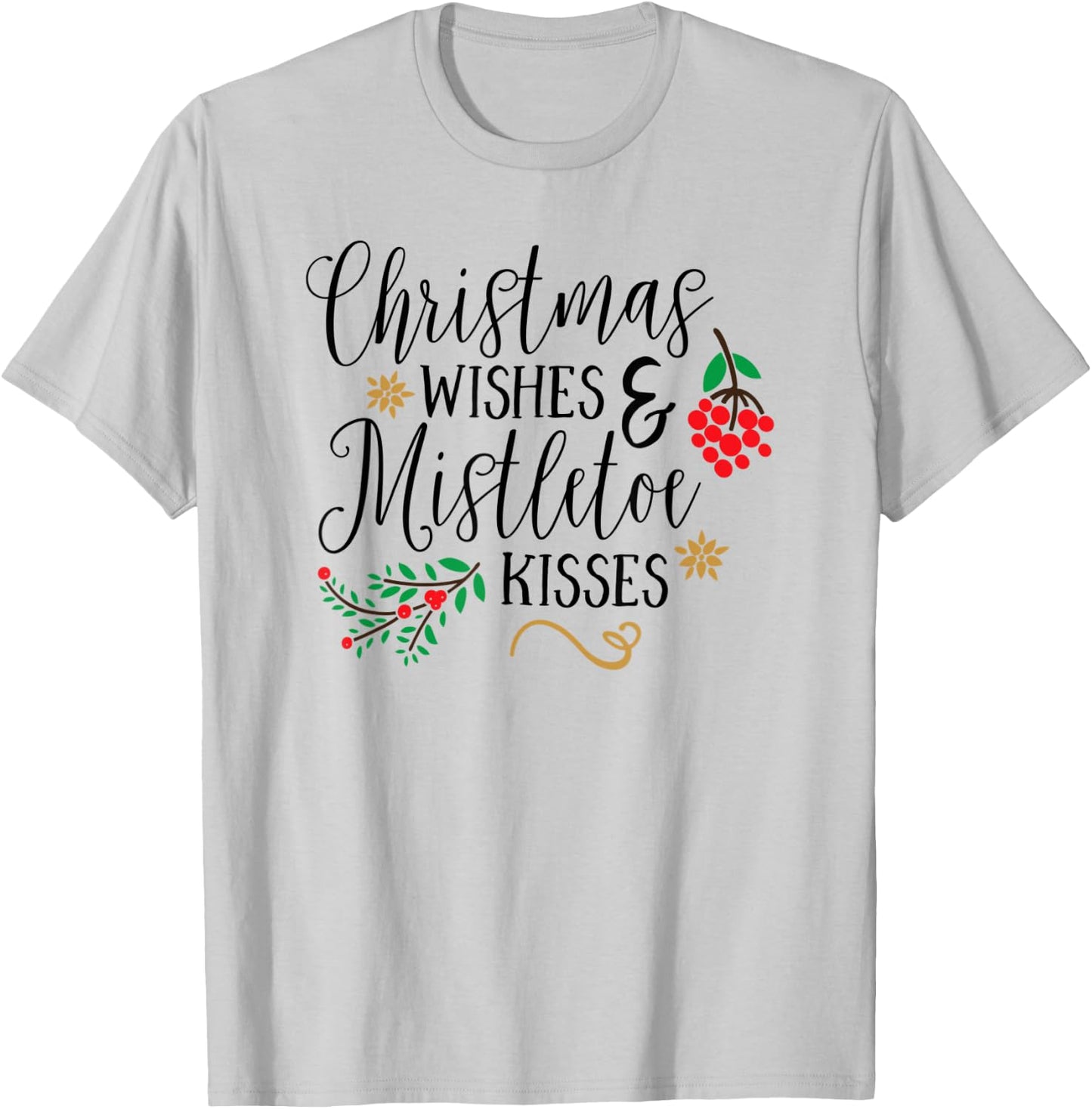 Christmas Wishes Mistletoe Kisses Christmas Shirts T-Shirt - T-Shirt | Ash