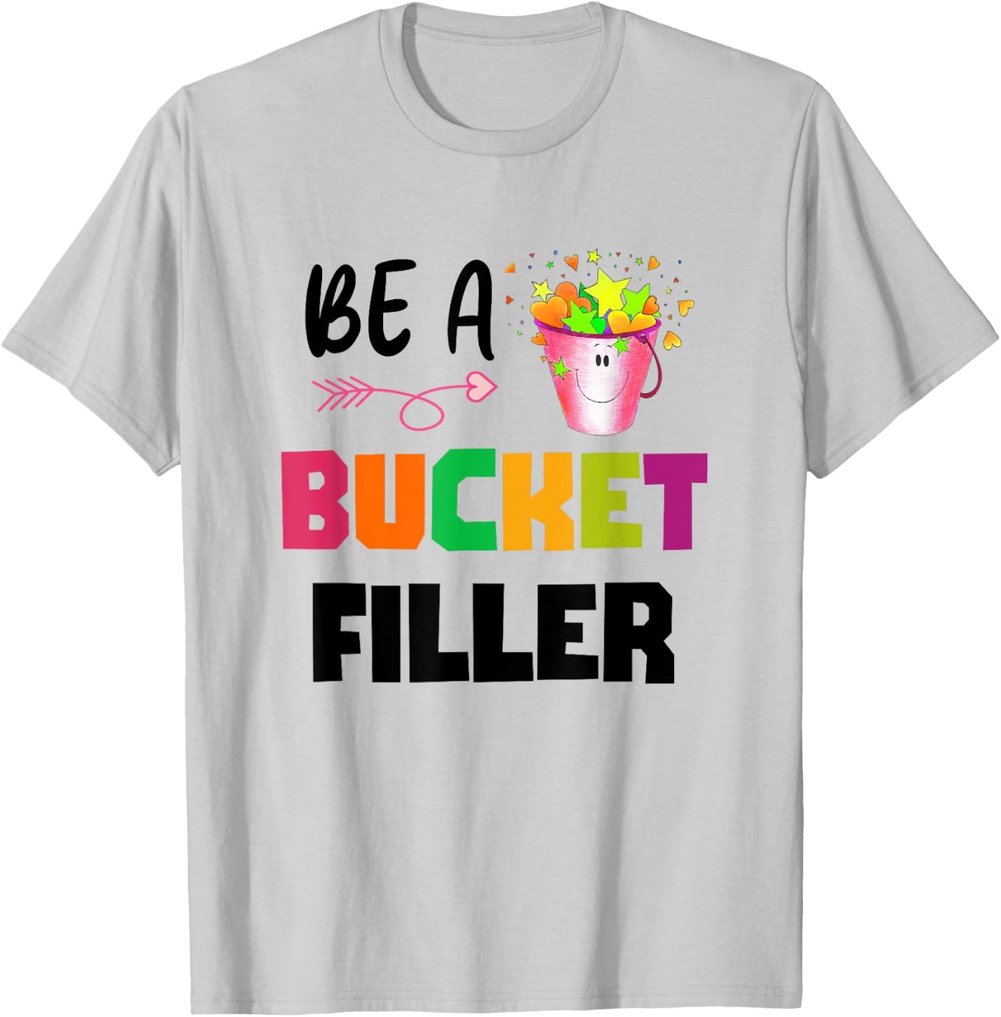 Be a Bucket Filler T-Shirt - T-Shirt | Ash