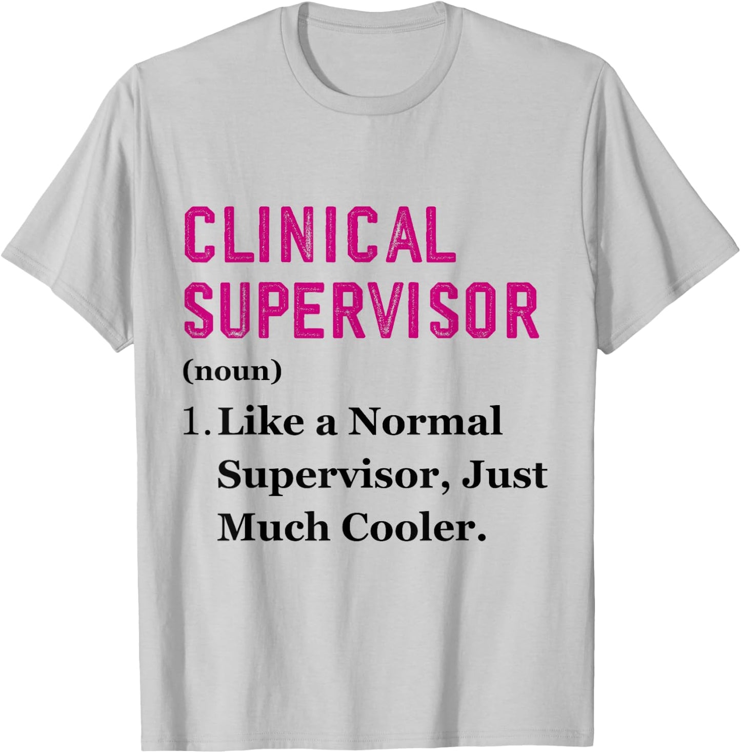 Funny Clinical Supervisor Appreciation Health Supervisor T-Shirt - T-Shirt | Ash