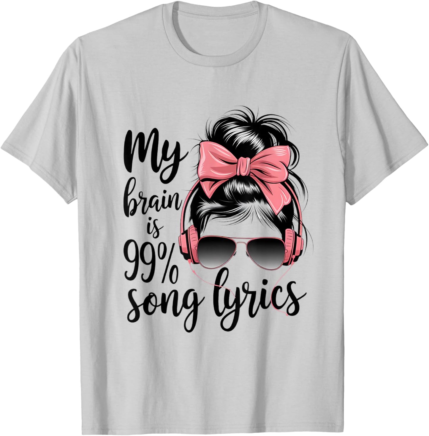 Cool Messy Bun Music Lover Life, My Brain Is 99% Song Lyrics T-Shirt - T-Shirt | Ash