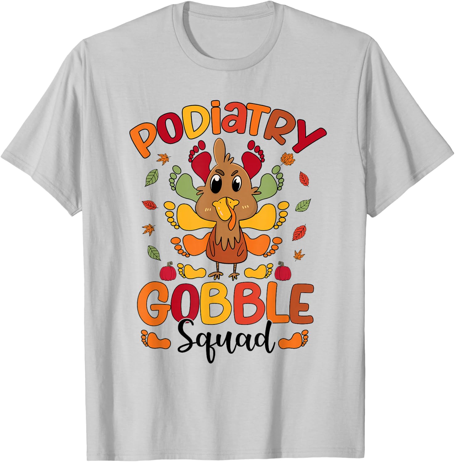 Podiatry Gobble Squad Turkey Podiatrist Funny Thanksgiving T-Shirt - T-Shirt | Ash