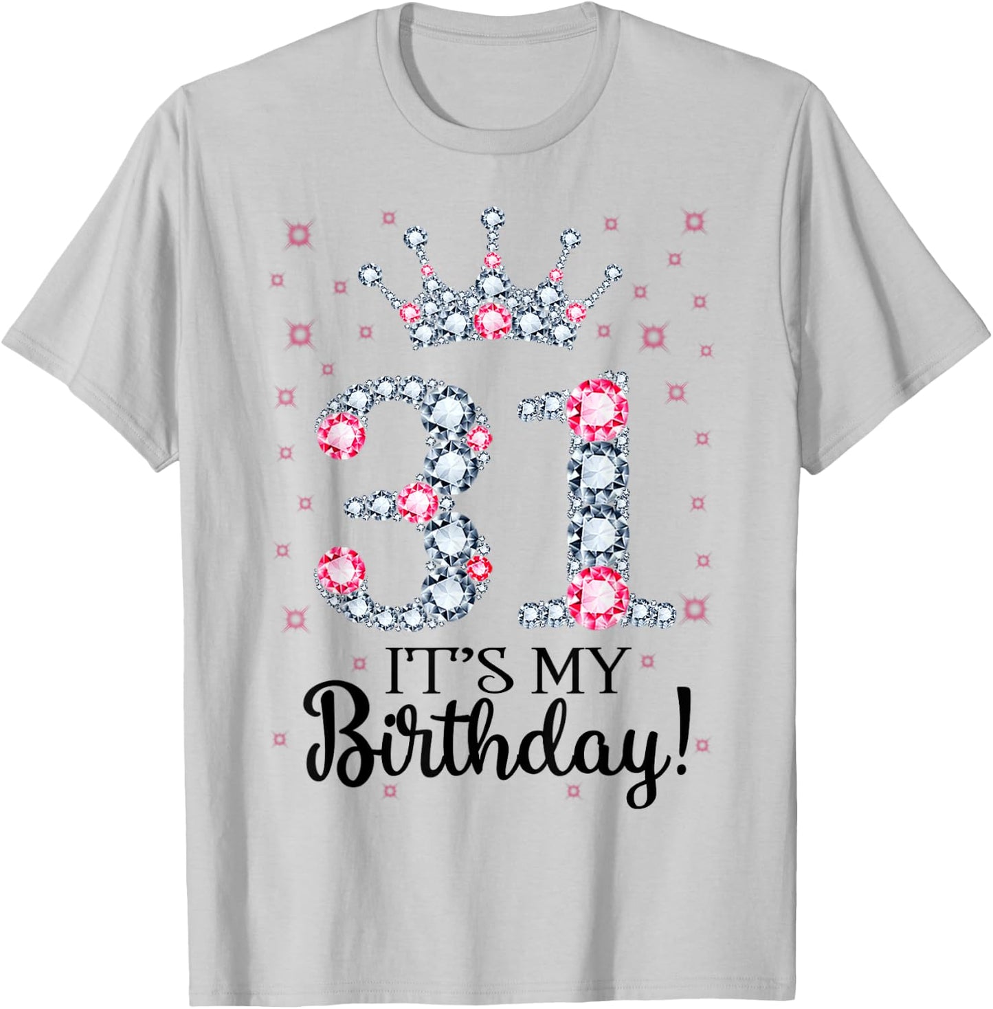31 It's My Birthday Pink Crown 31st Birthday Gifts T-Shirt - T-Shirt | Ash