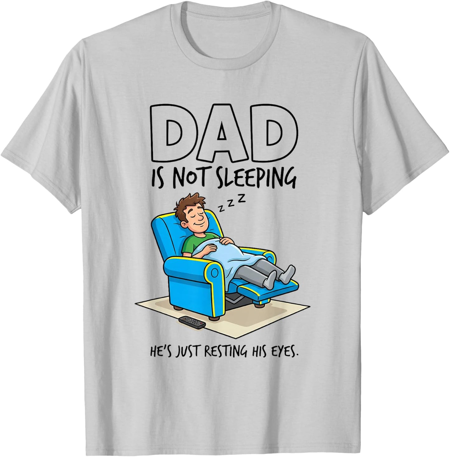 Dad is Not Sleeping He's Just Resting His Eyes Funny Saying T-Shirt - T-Shirt | Ash