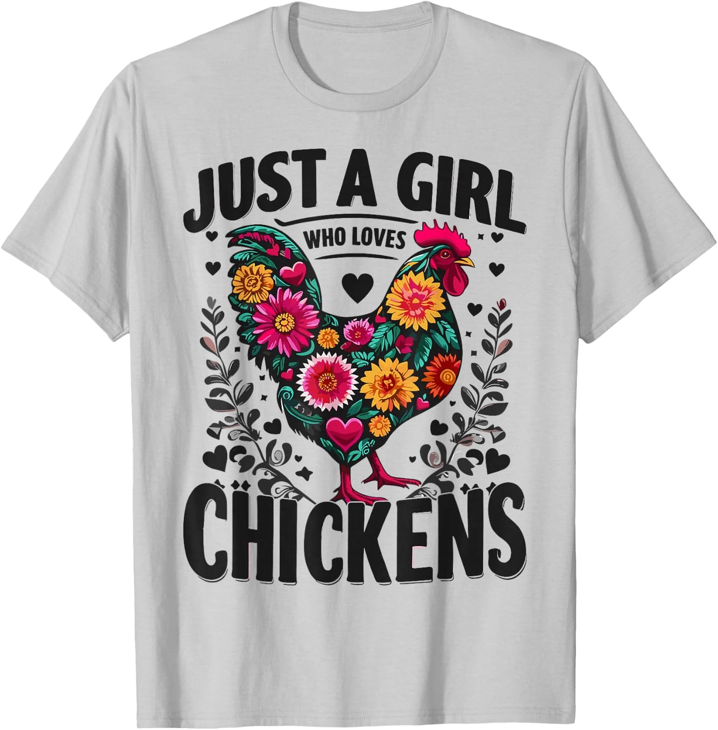 Chicken Flower Colorful Just A Girl Who Loves Chickens T-Shirt - T-Shirt | Ash