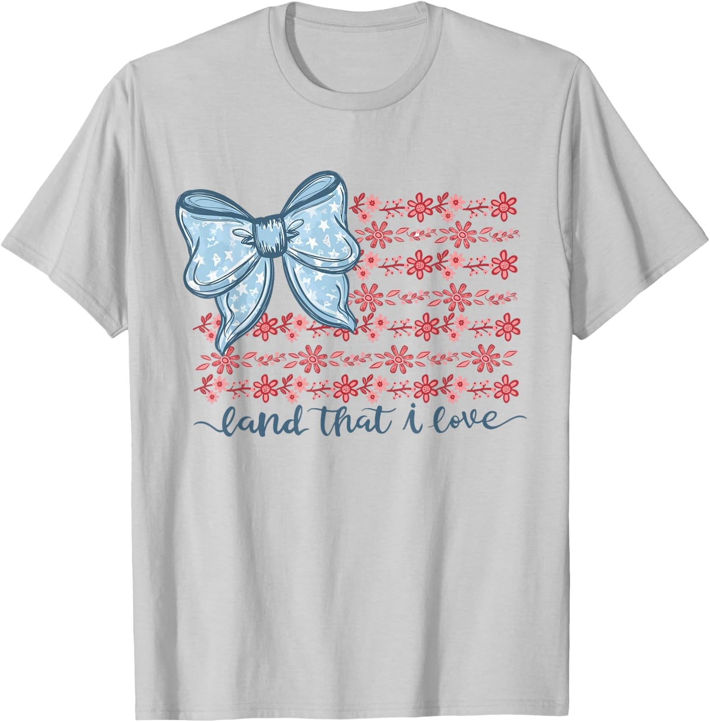 Coquette Bow Floral Land that I Love 4th of July Cute Girly T-Shirt - T-Shirt | Ash