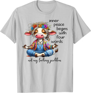 Cow Inner Peace Begins With Four Words Not My Fucking T-Shirt - T-Shirt | Ash