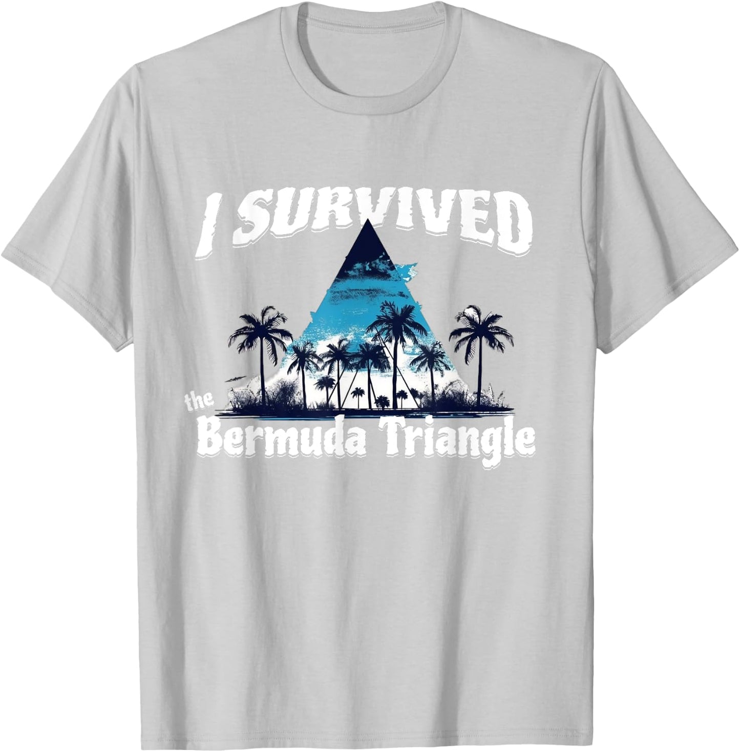 I Survived The Bermuda Triangle Funny Vacation Cruise T-Shirt - T-Shirt | Ash