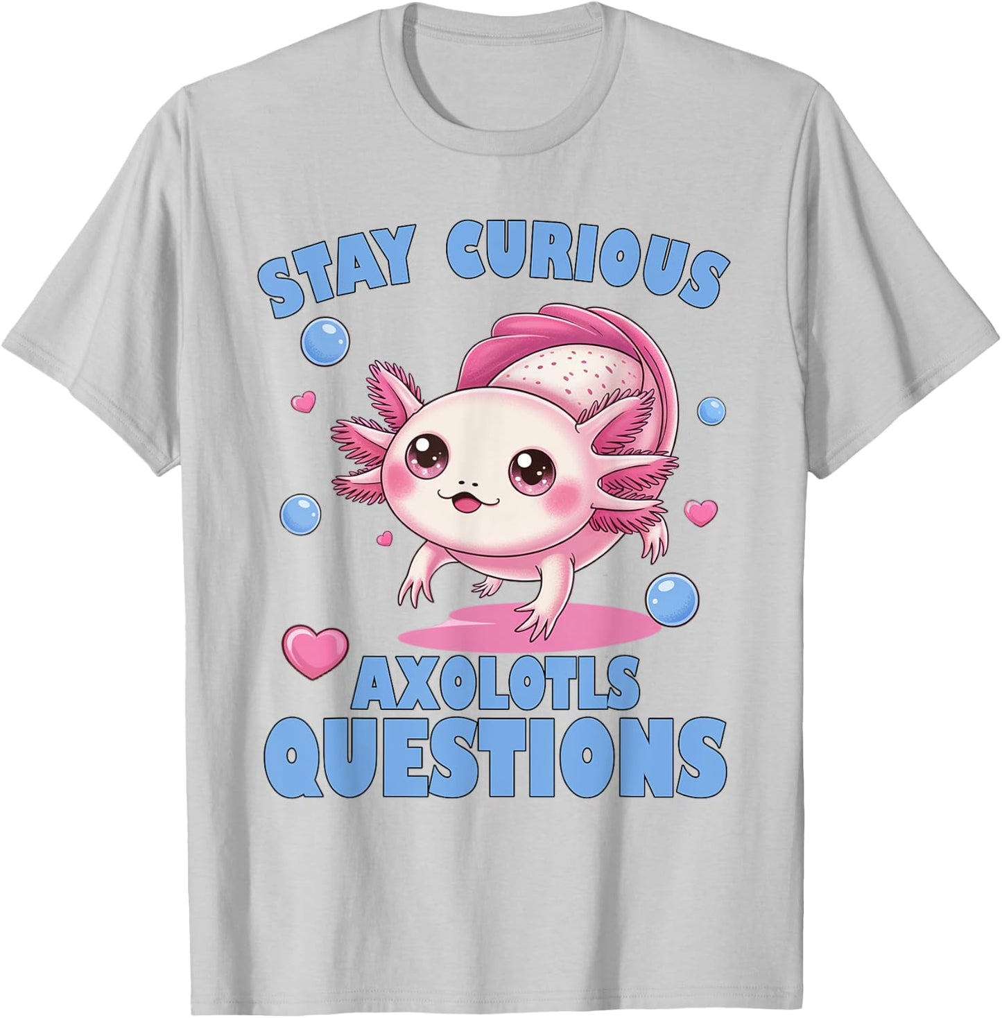 Stay Curious Axolotl Questions Pink Axolotl Graphic for Girl T-Shirt - T-Shirt | Ash