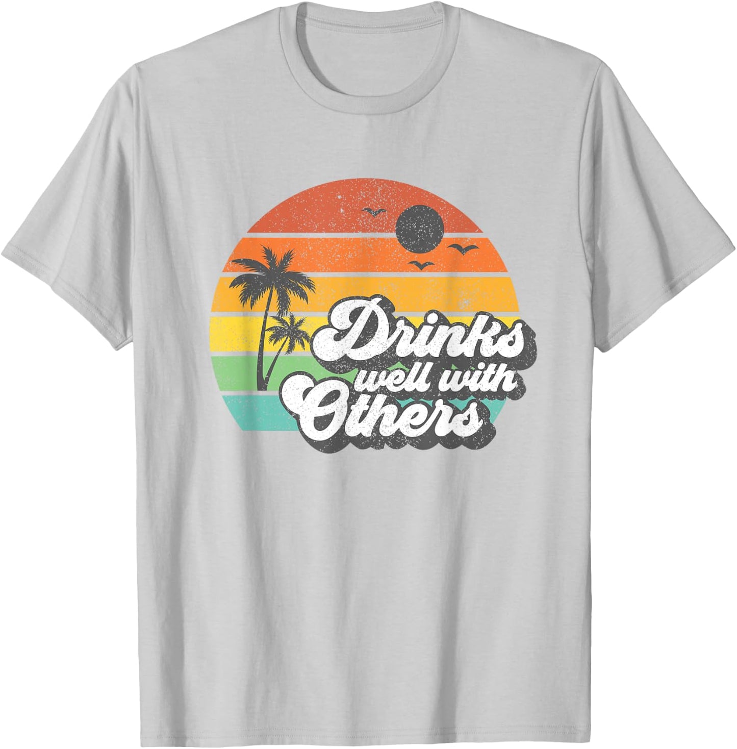 Drinks Well with Others Funny Retro Beach Summer Women Gift T-Shirt - T-Shirt | Ash