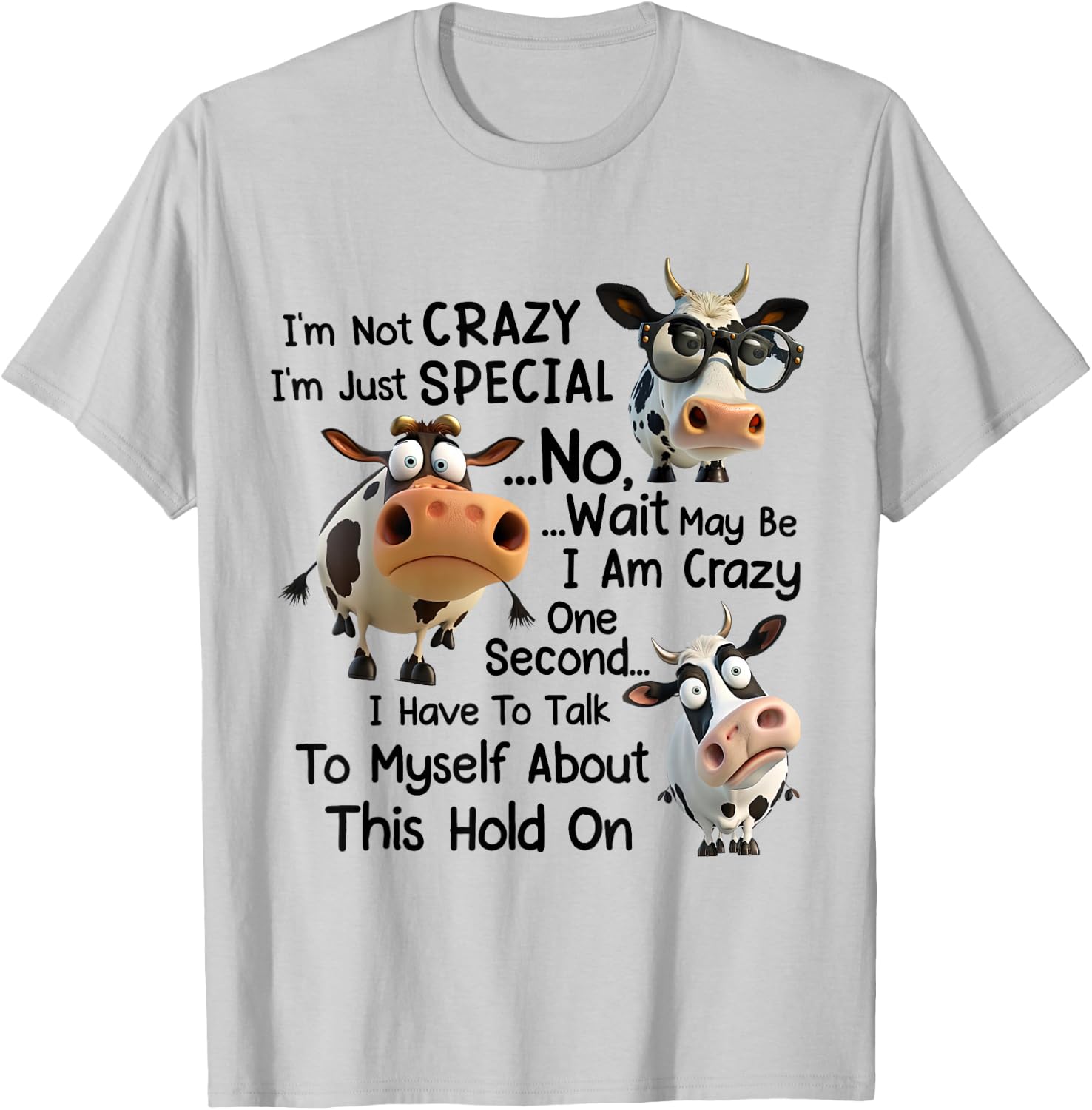 Funny Dairy Cow I'm Not Crazy I'm Just Special No Wait T-Shirt - T-Shirt | Ash