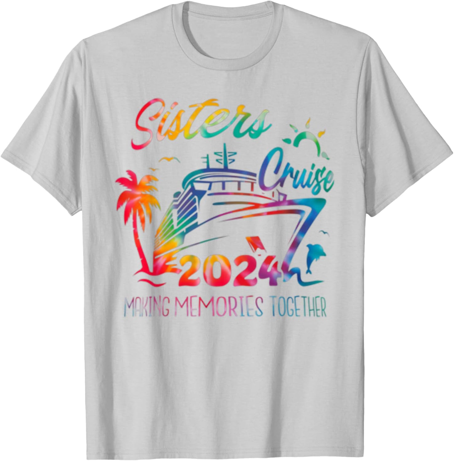 Sister Cruise 2024 Making Memories Together Tie Dye Vacation T-Shirt - T-Shirt | Ash