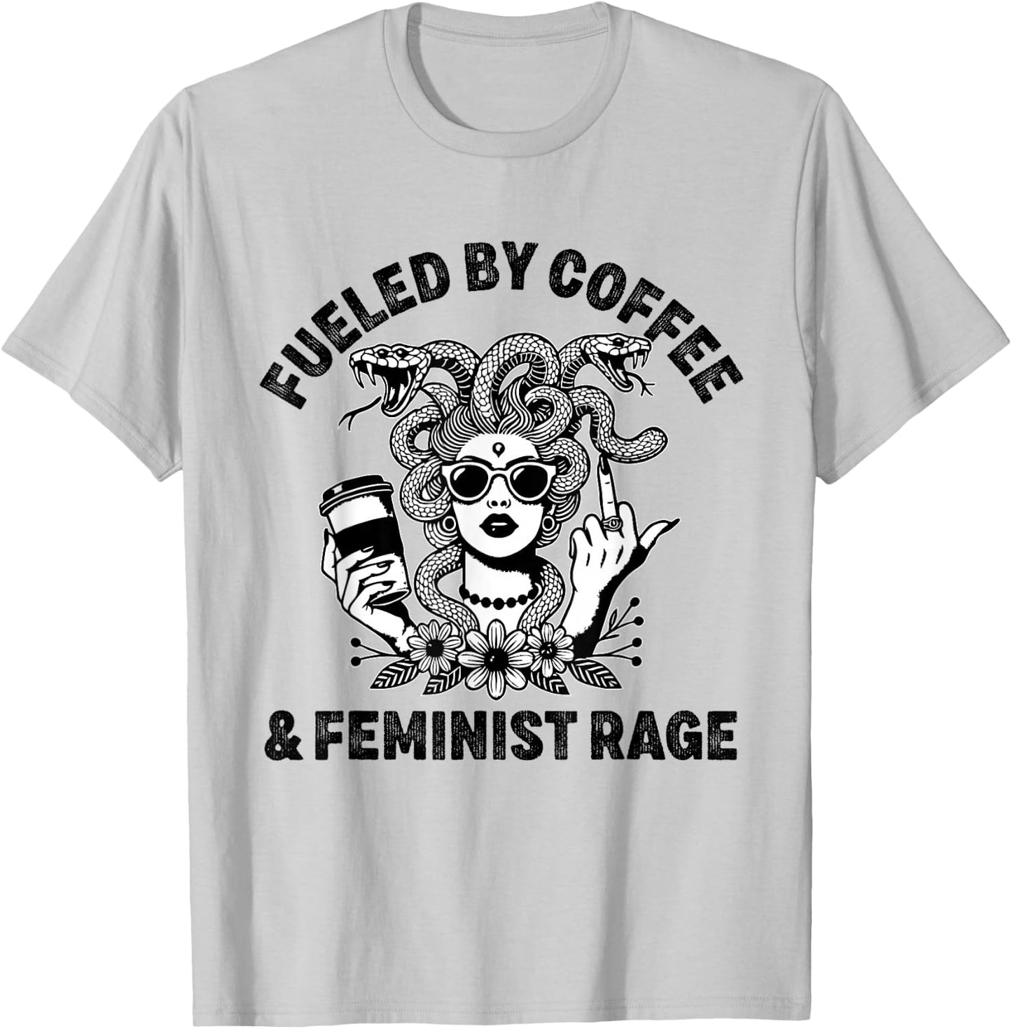 Fueled By Coffee and Feminist Rage T-Shirt - T-Shirt | Ash