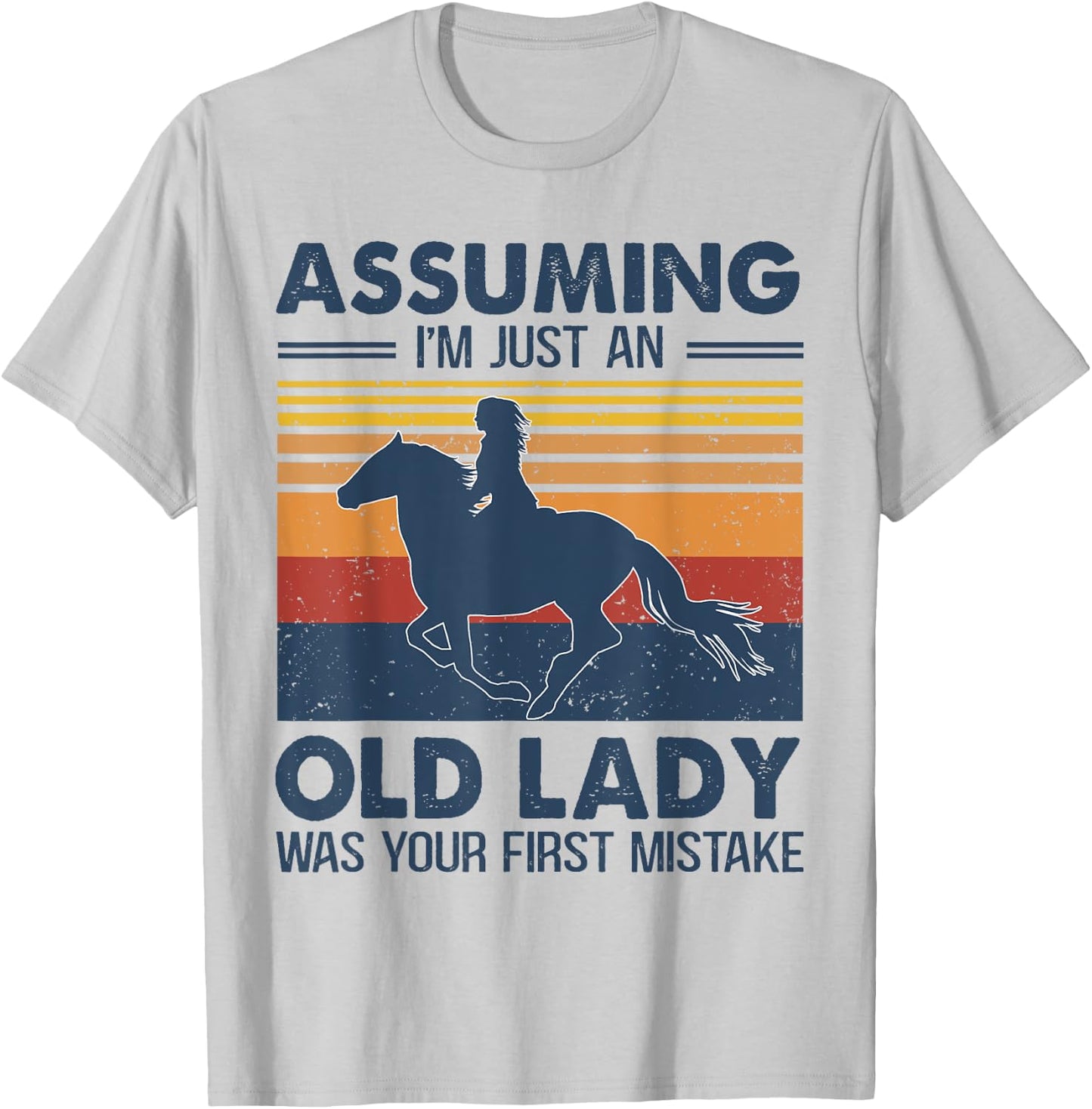 Assuming I'm Just An Old Lady Was Your First Mistake Horses T-Shirt - T-Shirt | Ash