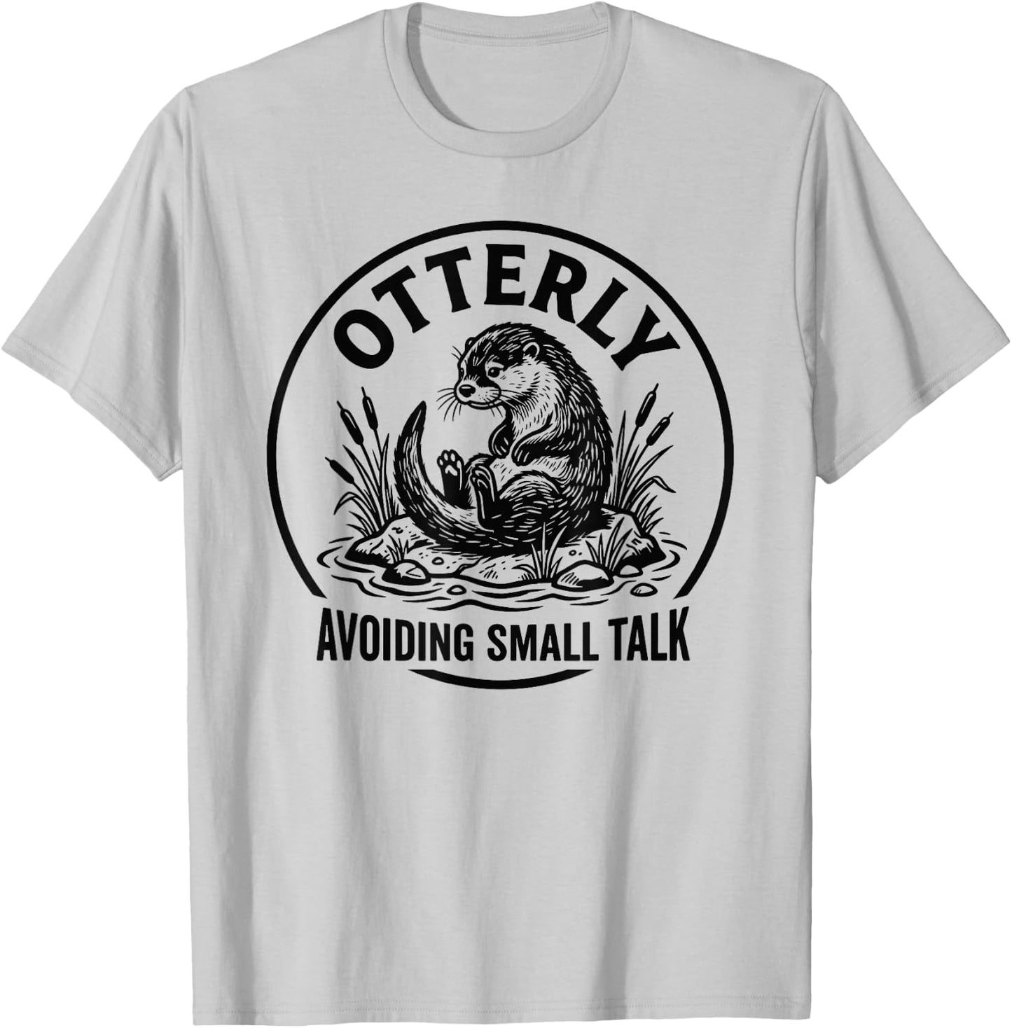 Otterly Avoiding Small Talk Antisocial Introvert T-Shirt - T-Shirt | Ash