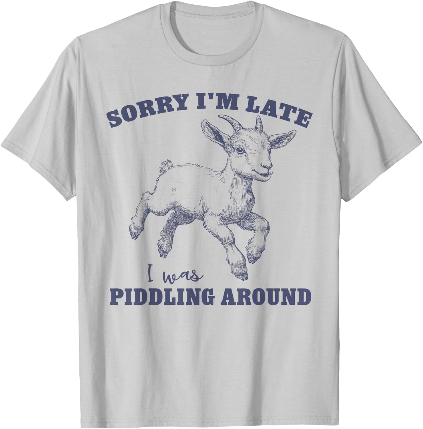Easily Distracted Sorry I'm Late I Was Piddling Around T-Shirt - T-Shirt | Ash