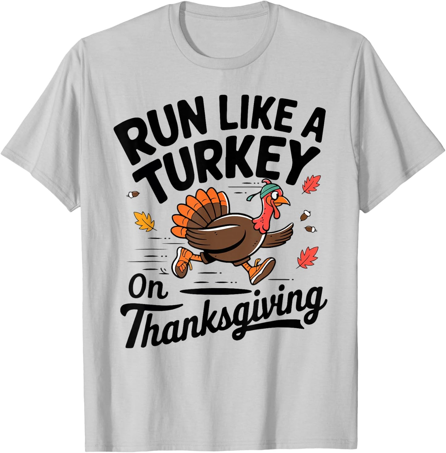 Turkey Trot Run like A Turkey On Thanksgiving Race Men Women T-Shirt - T-Shirt | Ash