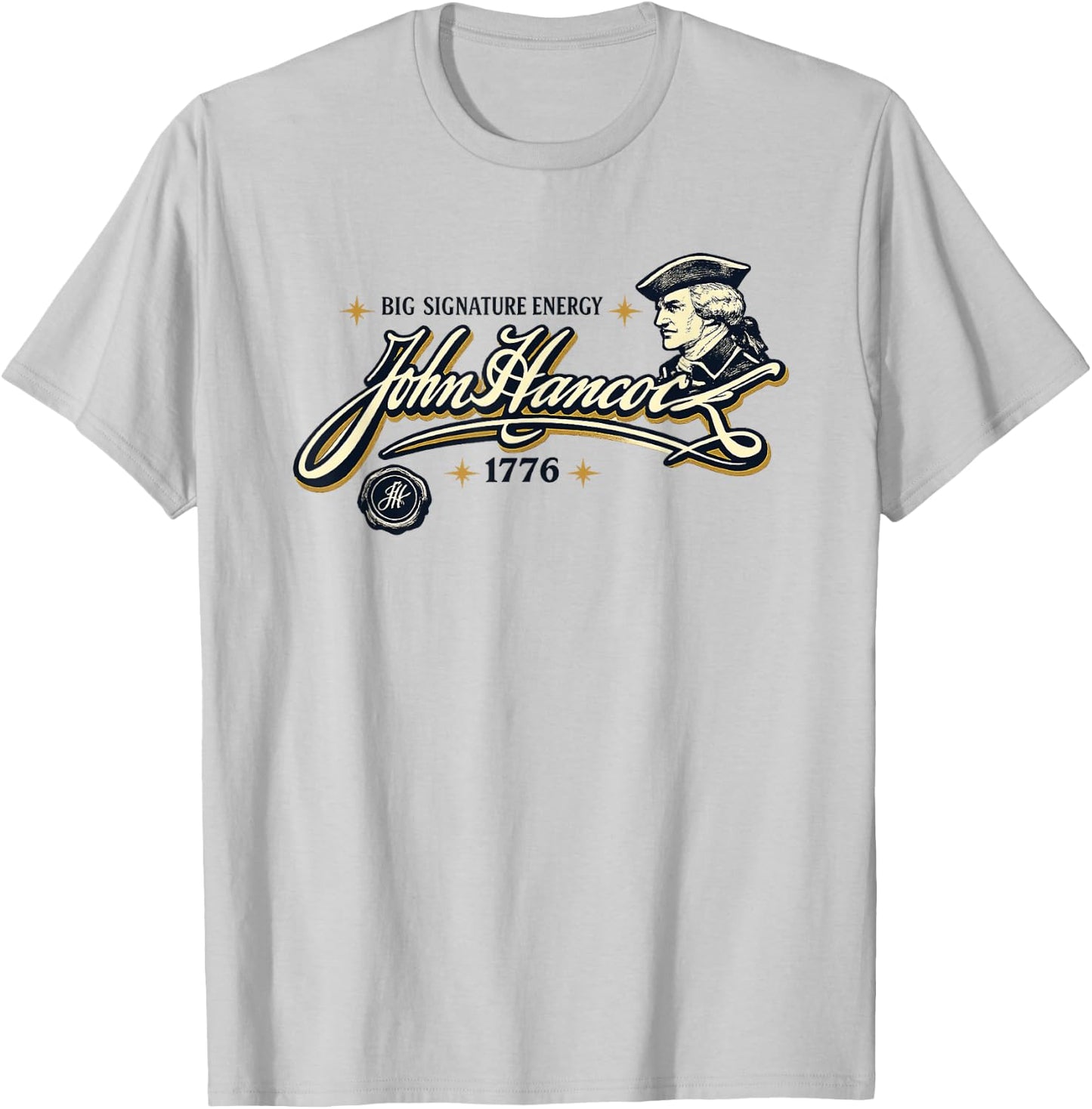 Big Signature Energy John Hancock Declaration Independence T-Shirt - T-Shirt | Ash