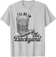 I'll Be in The Backyard Cigar Funny Cigars Bourbon Whiskey T-Shirt - T-Shirt | Ash