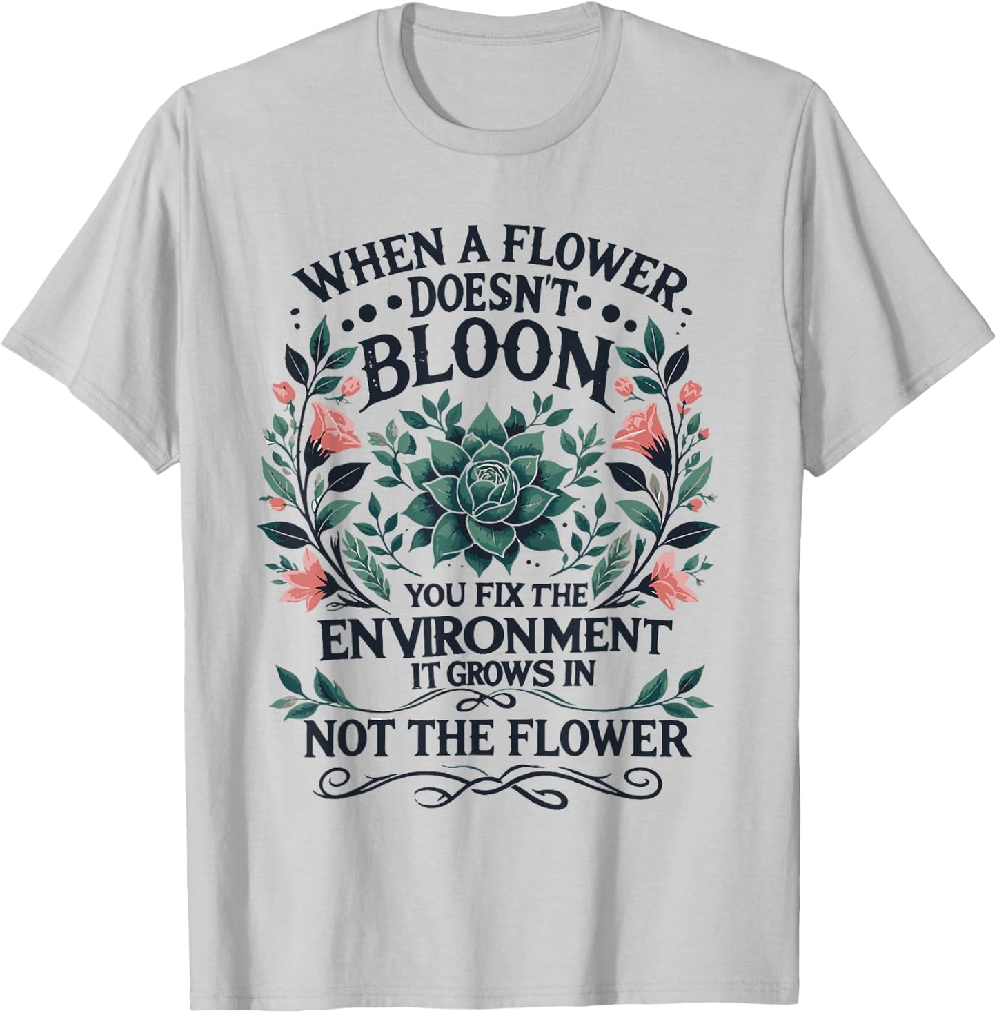 When A Flower Doesn't Bloom Special Education Teacher T-Shirt - T-Shirt | Ash